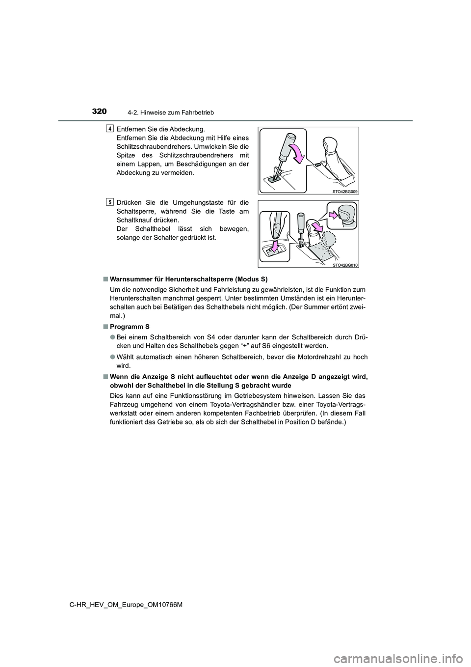 TOYOTA C-HR 2023 Betriebsanleitungen (in German) 3204-2. Hinweise zum Fahrbetrieb
C-HR_HEV_OM_Europe_OM10766M
■ Warnsummer für Herunterschaltsperre (Modus S)
Um die notwendige Sicherheit und Fahrleistung zu gewährleisten, ist die Funktion zum TOYOTA C-HR 2023 Betriebsanleitungen (in German) 3204-2. Hinweise zum Fahrbetrieb
C-HR_HEV_OM_Europe_OM10766M
■ Warnsummer für Herunterschaltsperre (Modus S)
Um die notwendige Sicherheit und Fahrleistung zu gewährleisten, ist die Funktion zum