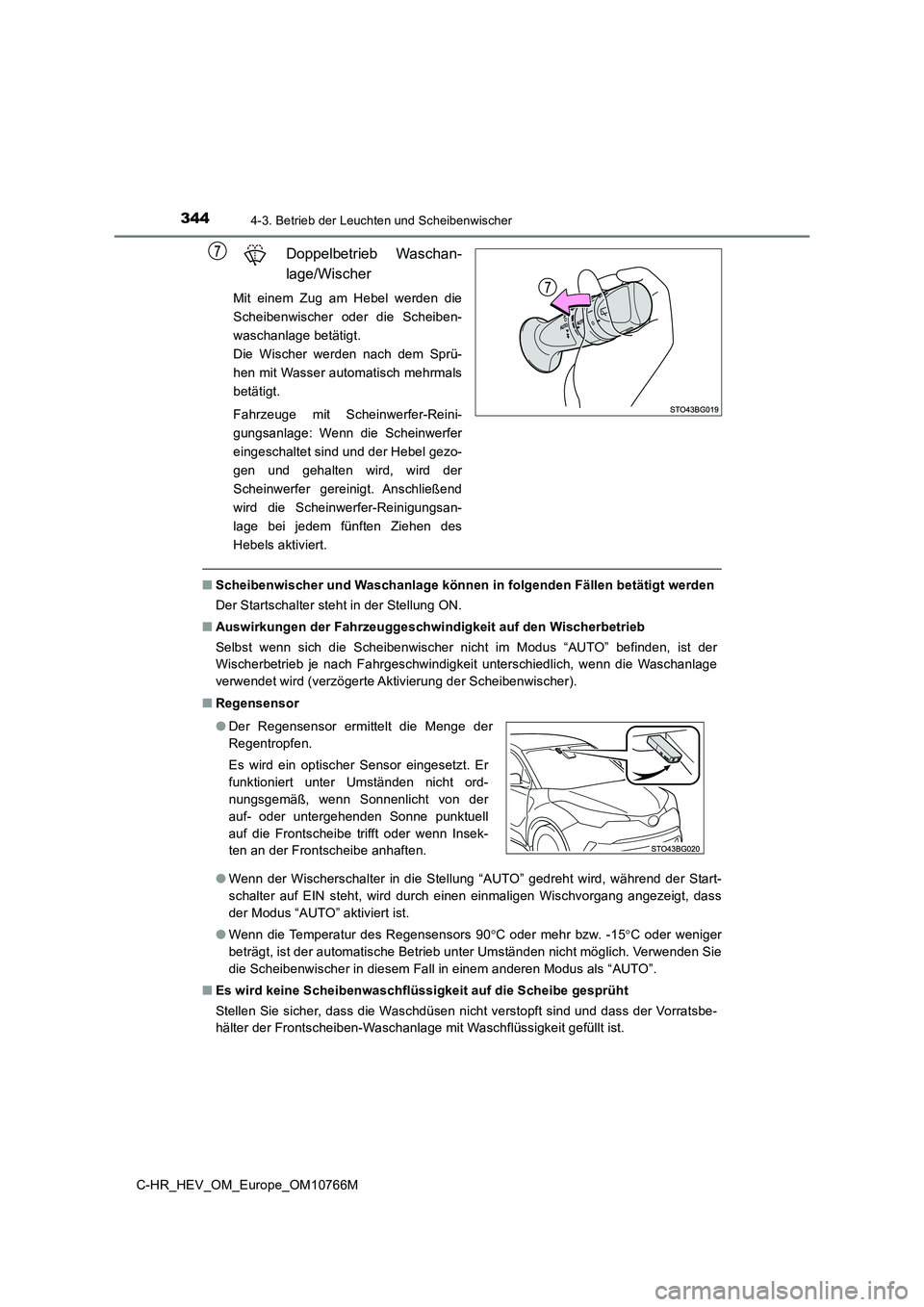 TOYOTA C-HR 2023 Betriebsanleitungen (in German) 3444-3. Betrieb der Leuchten und Scheibenwischer
C-HR_HEV_OM_Europe_OM10766M
Doppelbetrieb Waschan-
lage/Wischer
Mit einem Zug am Hebel werden die
Scheibenwischer oder die Scheiben-
wascha TOYOTA C-HR 2023 Betriebsanleitungen (in German) 3444-3. Betrieb der Leuchten und Scheibenwischer
C-HR_HEV_OM_Europe_OM10766M
Doppelbetrieb Waschan-
lage/Wischer
Mit einem Zug am Hebel werden die
Scheibenwischer oder die Scheiben-
wascha