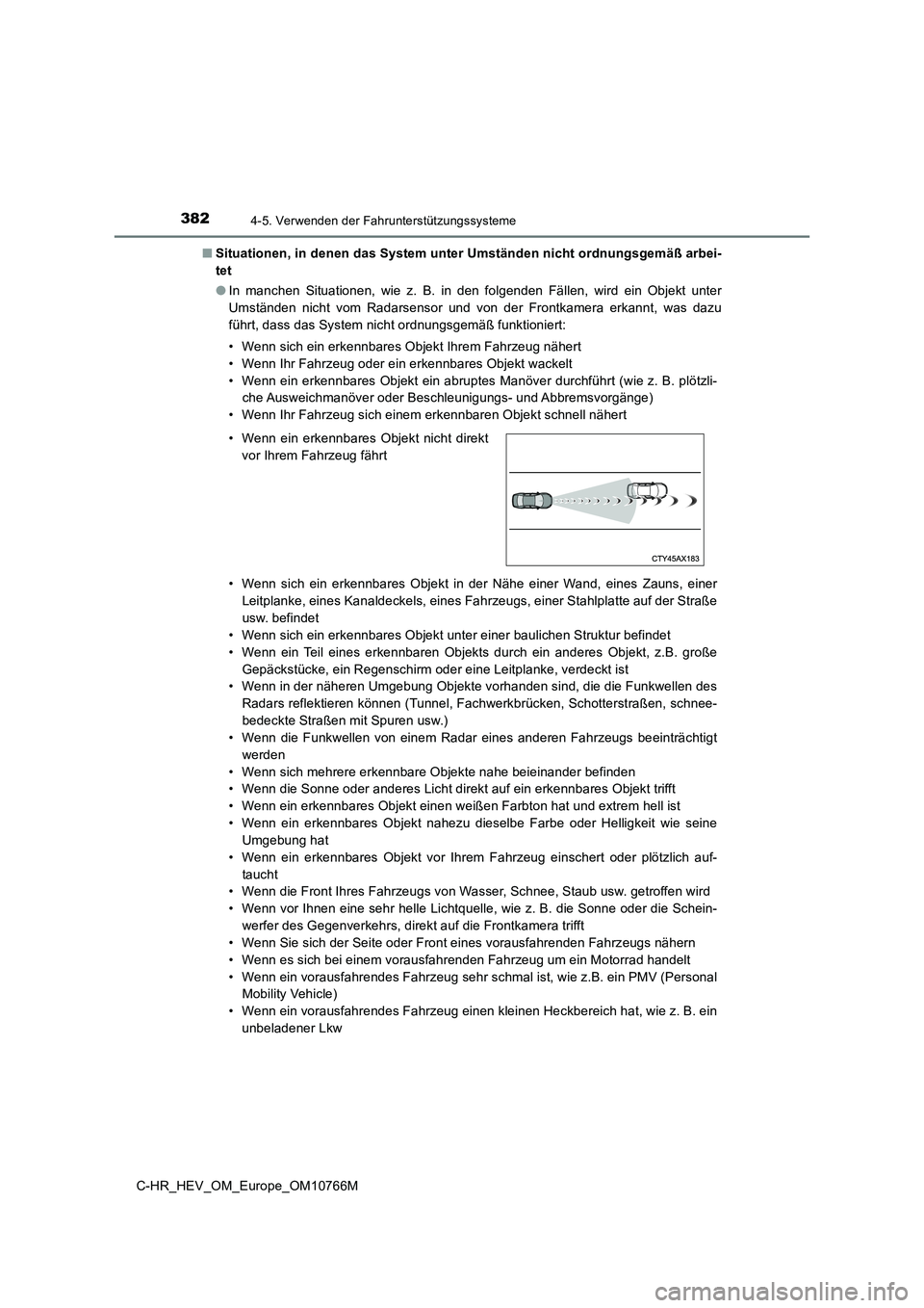 TOYOTA C-HR 2023 Betriebsanleitungen (in German) 3824-5. Verwenden der Fahrunterstützungssysteme
C-HR_HEV_OM_Europe_OM10766M
■ Situationen, in denen das System unter Umständen nicht ordnungsgemäß arbei-
tet
● In manchen Situationen, wi TOYOTA C-HR 2023 Betriebsanleitungen (in German) 3824-5. Verwenden der Fahrunterstützungssysteme
C-HR_HEV_OM_Europe_OM10766M
■ Situationen, in denen das System unter Umständen nicht ordnungsgemäß arbei-
tet
● In manchen Situationen, wi