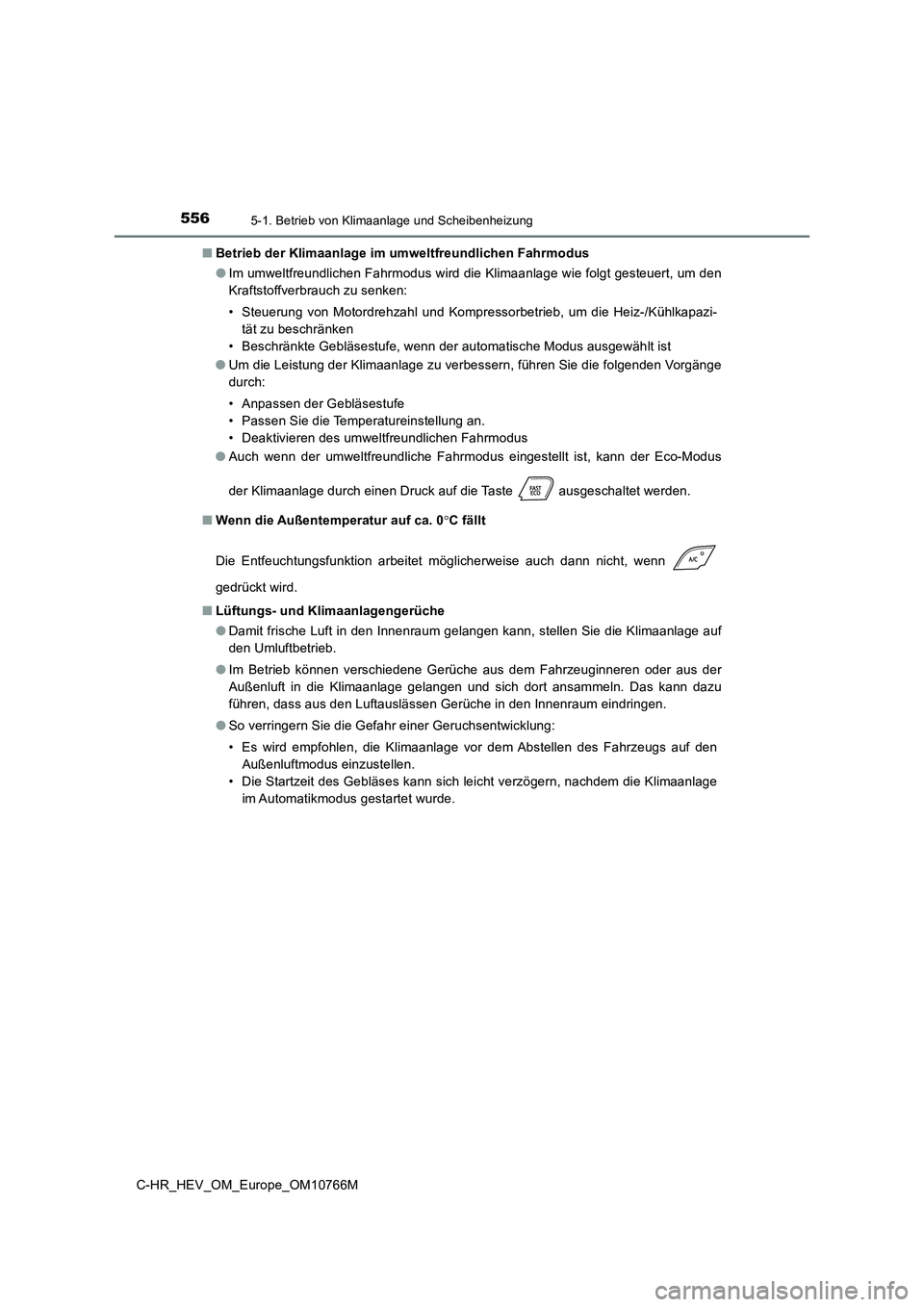 TOYOTA C-HR 2023 Betriebsanleitungen (in German) 5565-1. Betrieb von Klimaanlage und Scheibenheizung
C-HR_HEV_OM_Europe_OM10766M
■ Betrieb der Klimaanlage im umweltfreundlichen Fahrmodus
● Im umweltfreundlichen Fahrmodus wird die Klimaanlage w TOYOTA C-HR 2023 Betriebsanleitungen (in German) 5565-1. Betrieb von Klimaanlage und Scheibenheizung
C-HR_HEV_OM_Europe_OM10766M
■ Betrieb der Klimaanlage im umweltfreundlichen Fahrmodus
● Im umweltfreundlichen Fahrmodus wird die Klimaanlage w