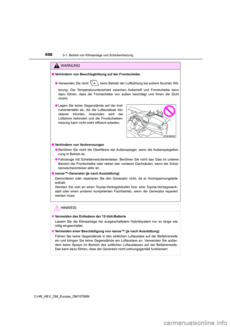 TOYOTA C-HR 2023 Betriebsanleitungen (in German) 5585-1. Betrieb von Klimaanlage und Scheibenheizung
C-HR_HEV_OM_Europe_OM10766M
WARNUNG
■Verhindern von Beschlagbildung auf der Frontscheibe
● Verwenden Sie nicht beim Betrieb der Luftkühlung b TOYOTA C-HR 2023 Betriebsanleitungen (in German) 5585-1. Betrieb von Klimaanlage und Scheibenheizung
C-HR_HEV_OM_Europe_OM10766M
WARNUNG
■Verhindern von Beschlagbildung auf der Frontscheibe
● Verwenden Sie nicht beim Betrieb der Luftkühlung b