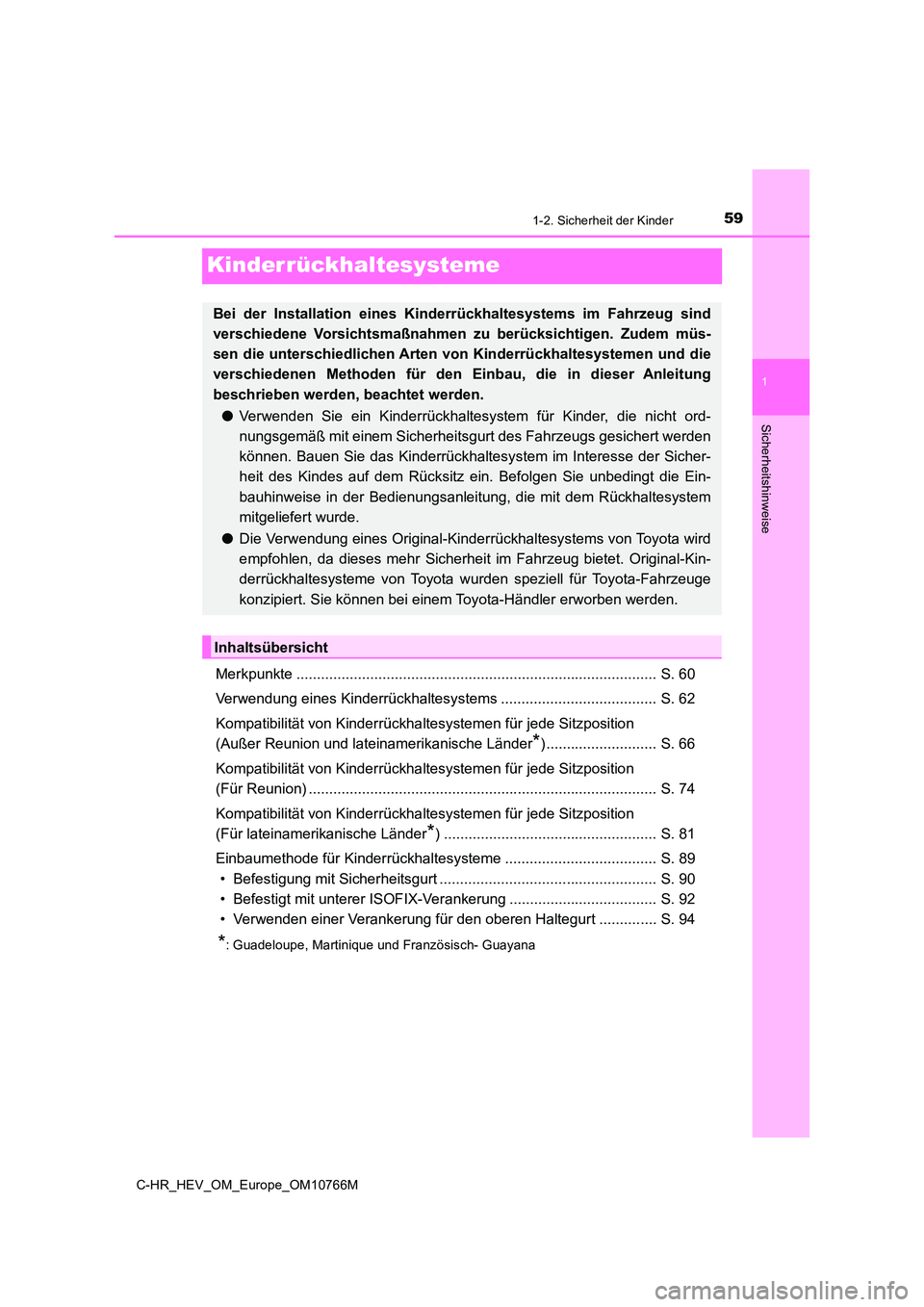 TOYOTA C-HR 2023 Betriebsanleitungen (in German) 591-2. Sicherheit der Kinder
1
Sicherheitshinweise
C-HR_HEV_OM_Europe_OM10766M
Kinderrückhaltesysteme
Merkpunkte ...................................................................................... TOYOTA C-HR 2023 Betriebsanleitungen (in German) 591-2. Sicherheit der Kinder
1
Sicherheitshinweise
C-HR_HEV_OM_Europe_OM10766M
Kinderrückhaltesysteme
Merkpunkte ......................................................................................