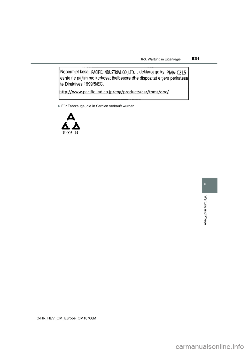 TOYOTA C-HR 2023  Betriebsanleitungen (in German) 6316-3. Wartung in Eigenregie
C-HR_HEV_OM_Europe_OM10766M
6
Wartung und Pflege
Für Fahrzeuge, die in Serbien verkauft wurden 