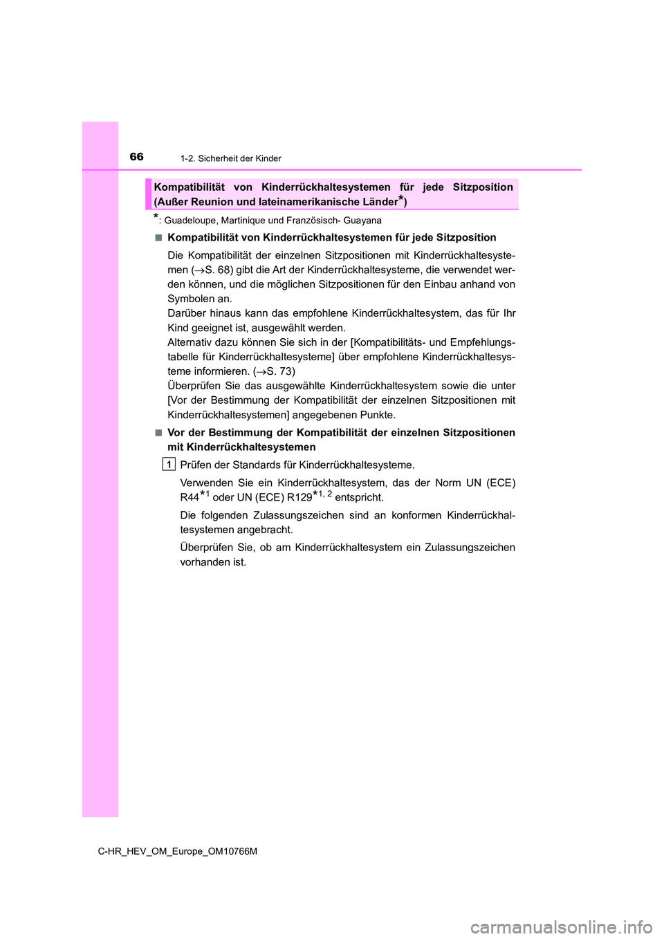 TOYOTA C-HR 2023 Betriebsanleitungen (in German) 661-2. Sicherheit der Kinder
C-HR_HEV_OM_Europe_OM10766M
*: Guadeloupe, Martinique und Französisch- Guayana
■Kompatibilität von Kinderrückhal tesystemen für jede Sitzposition
Die Kompatibilit TOYOTA C-HR 2023 Betriebsanleitungen (in German) 661-2. Sicherheit der Kinder
C-HR_HEV_OM_Europe_OM10766M
*: Guadeloupe, Martinique und Französisch- Guayana
■Kompatibilität von Kinderrückhal tesystemen für jede Sitzposition
Die Kompatibilit
