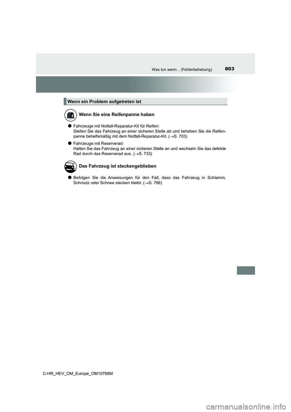 TOYOTA C-HR 2023 Betriebsanleitungen (in German) 803Was tun wenn... (Fehlerbehebung)
C-HR_HEV_OM_Europe_OM10766M
●Fahrzeuge mit Notfall-Reparatur-Kit für Reifen:
Stellen Sie das Fahrzeug an einer sicheren Stelle ab und behebe n Sie die Reifen- TOYOTA C-HR 2023 Betriebsanleitungen (in German) 803Was tun wenn... (Fehlerbehebung)
C-HR_HEV_OM_Europe_OM10766M
●Fahrzeuge mit Notfall-Reparatur-Kit für Reifen:
Stellen Sie das Fahrzeug an einer sicheren Stelle ab und behebe n Sie die Reifen-