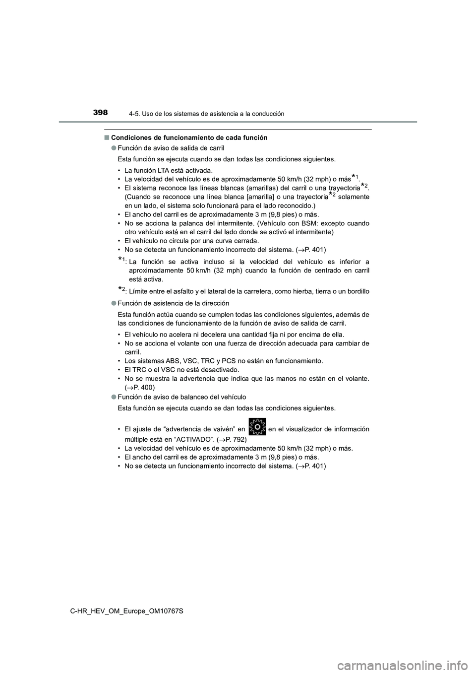 TOYOTA C-HR 2023 Manual del propietario (in Spanish) 3984-5. Uso de los sistemas de asistencia a la conducción
C-HR_HEV_OM_Europe_OM10767S
■Condiciones de funcionamiento de cada función
● Función de aviso de salida de carril
Esta función se ej TOYOTA C-HR 2023 Manual del propietario (in Spanish) 3984-5. Uso de los sistemas de asistencia a la conducción
C-HR_HEV_OM_Europe_OM10767S
■Condiciones de funcionamiento de cada función
● Función de aviso de salida de carril
Esta función se ej