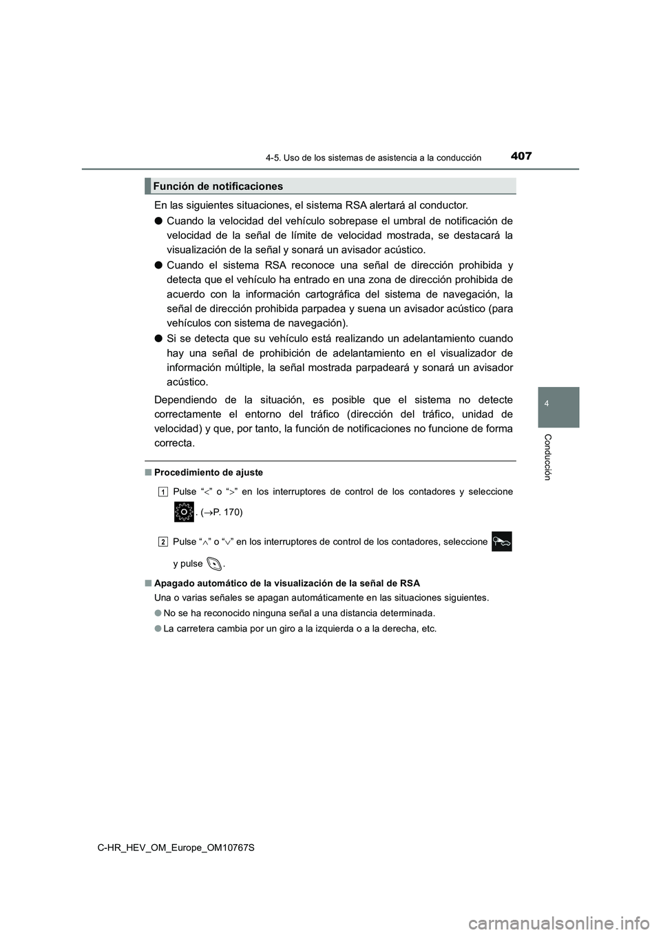 TOYOTA C-HR 2023 Manual del propietario (in Spanish) 4074-5. Uso de los sistemas de asistencia a la conducción
4
Conducción
C-HR_HEV_OM_Europe_OM10767S
En las siguientes situaciones, el sistema RSA alertará al conductor.
● Cuando la velocidad d TOYOTA C-HR 2023 Manual del propietario (in Spanish) 4074-5. Uso de los sistemas de asistencia a la conducción
4
Conducción
C-HR_HEV_OM_Europe_OM10767S
En las siguientes situaciones, el sistema RSA alertará al conductor.
● Cuando la velocidad d