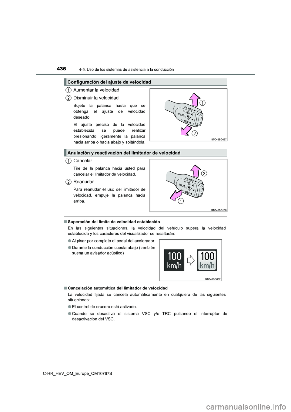 TOYOTA C-HR 2023 Manual del propietario (in Spanish) 4364-5. Uso de los sistemas de asistencia a la conducción
C-HR_HEV_OM_Europe_OM10767S
Aumentar la velocidad
Disminuir la velocidad
Sujete la palanca hasta que se
obtenga el ajuste de veloc TOYOTA C-HR 2023 Manual del propietario (in Spanish) 4364-5. Uso de los sistemas de asistencia a la conducción
C-HR_HEV_OM_Europe_OM10767S
Aumentar la velocidad
Disminuir la velocidad
Sujete la palanca hasta que se
obtenga el ajuste de veloc