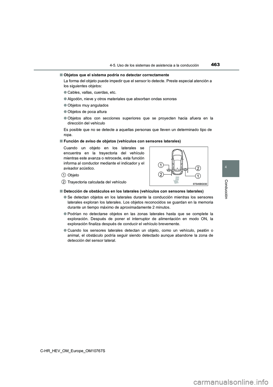TOYOTA C-HR 2023 Manual del propietario (in Spanish) 4634-5. Uso de los sistemas de asistencia a la conducción
4
Conducción
C-HR_HEV_OM_Europe_OM10767S
■ Objetos que el sistema podría no detectar correctamente
La forma del objeto puede impedir qu TOYOTA C-HR 2023 Manual del propietario (in Spanish) 4634-5. Uso de los sistemas de asistencia a la conducción
4
Conducción
C-HR_HEV_OM_Europe_OM10767S
■ Objetos que el sistema podría no detectar correctamente
La forma del objeto puede impedir qu