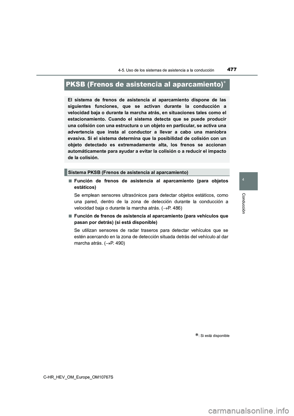 TOYOTA C-HR 2023 Manual del propietario (in Spanish) 477
4
4-5. Uso de los sistemas de asistencia a la conducción
Conducción
C-HR_HEV_OM_Europe_OM10767S
PKSB (Frenos de asistencia al aparcamiento)
■Función de frenos de asistencia al aparca TOYOTA C-HR 2023 Manual del propietario (in Spanish) 477
4
4-5. Uso de los sistemas de asistencia a la conducción
Conducción
C-HR_HEV_OM_Europe_OM10767S
PKSB (Frenos de asistencia al aparcamiento)
■Función de frenos de asistencia al aparca