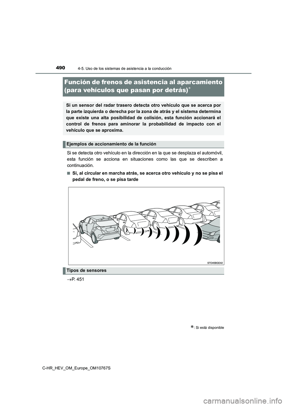TOYOTA C-HR 2023 Manual del propietario (in Spanish) 4904-5. Uso de los sistemas de asistencia a la conducción
C-HR_HEV_OM_Europe_OM10767S
Función de frenos de asistencia al aparcamiento
(para vehículos que pasan por detrás)
Si se detecta otro TOYOTA C-HR 2023 Manual del propietario (in Spanish) 4904-5. Uso de los sistemas de asistencia a la conducción
C-HR_HEV_OM_Europe_OM10767S
Función de frenos de asistencia al aparcamiento
(para vehículos que pasan por detrás)
Si se detecta otro