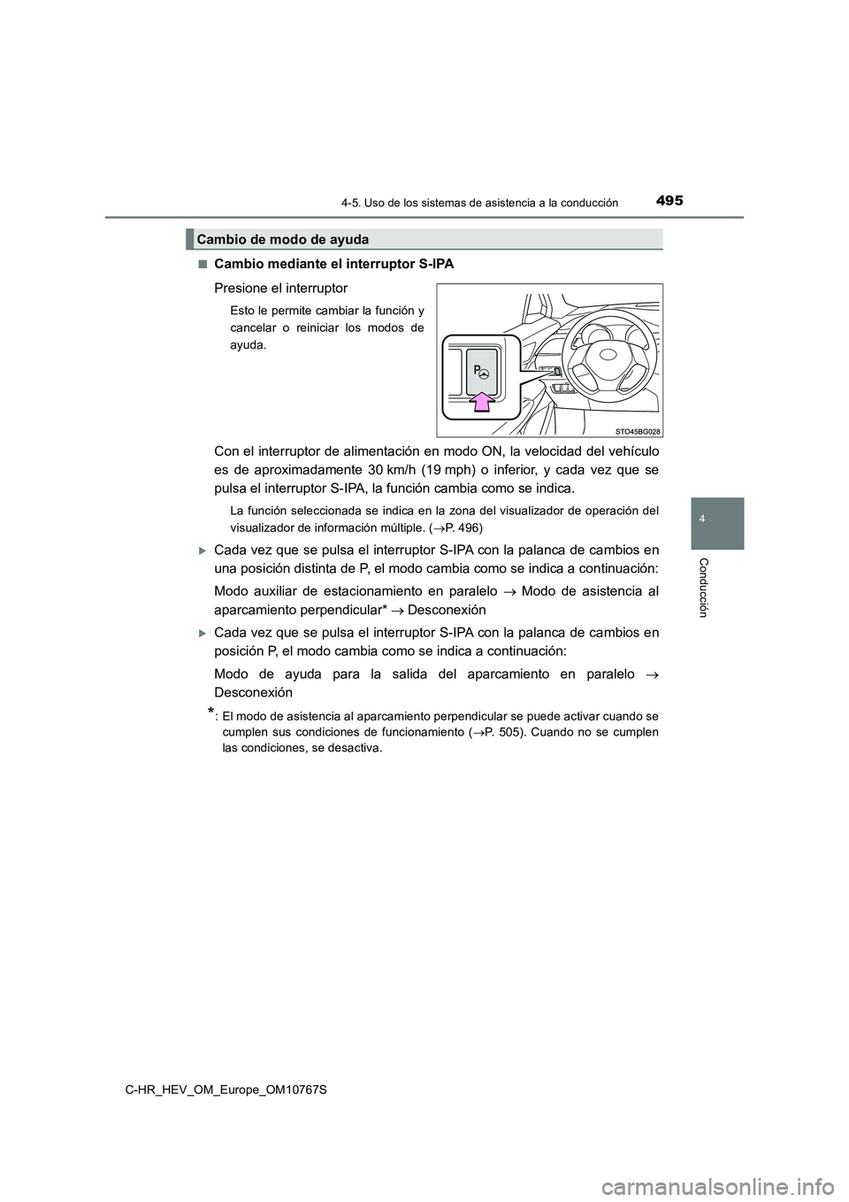 TOYOTA C-HR 2023 Manual del propietario (in Spanish) 4954-5. Uso de los sistemas de asistencia a la conducción
4
Conducción
C-HR_HEV_OM_Europe_OM10767S
■Cambio mediante el interruptor S-IPA
Presione el interruptor
Esto le permite cambiar la funci TOYOTA C-HR 2023 Manual del propietario (in Spanish) 4954-5. Uso de los sistemas de asistencia a la conducción
4
Conducción
C-HR_HEV_OM_Europe_OM10767S
■Cambio mediante el interruptor S-IPA
Presione el interruptor
Esto le permite cambiar la funci