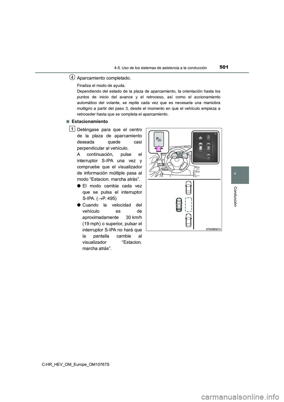 TOYOTA C-HR 2023 Manual del propietario (in Spanish) 5014-5. Uso de los sistemas de asistencia a la conducción
4
Conducción
C-HR_HEV_OM_Europe_OM10767S
Aparcamiento completado.
Finaliza el modo de ayuda.
Dependiendo del estado de la plaza de a TOYOTA C-HR 2023 Manual del propietario (in Spanish) 5014-5. Uso de los sistemas de asistencia a la conducción
4
Conducción
C-HR_HEV_OM_Europe_OM10767S
Aparcamiento completado.
Finaliza el modo de ayuda.
Dependiendo del estado de la plaza de a