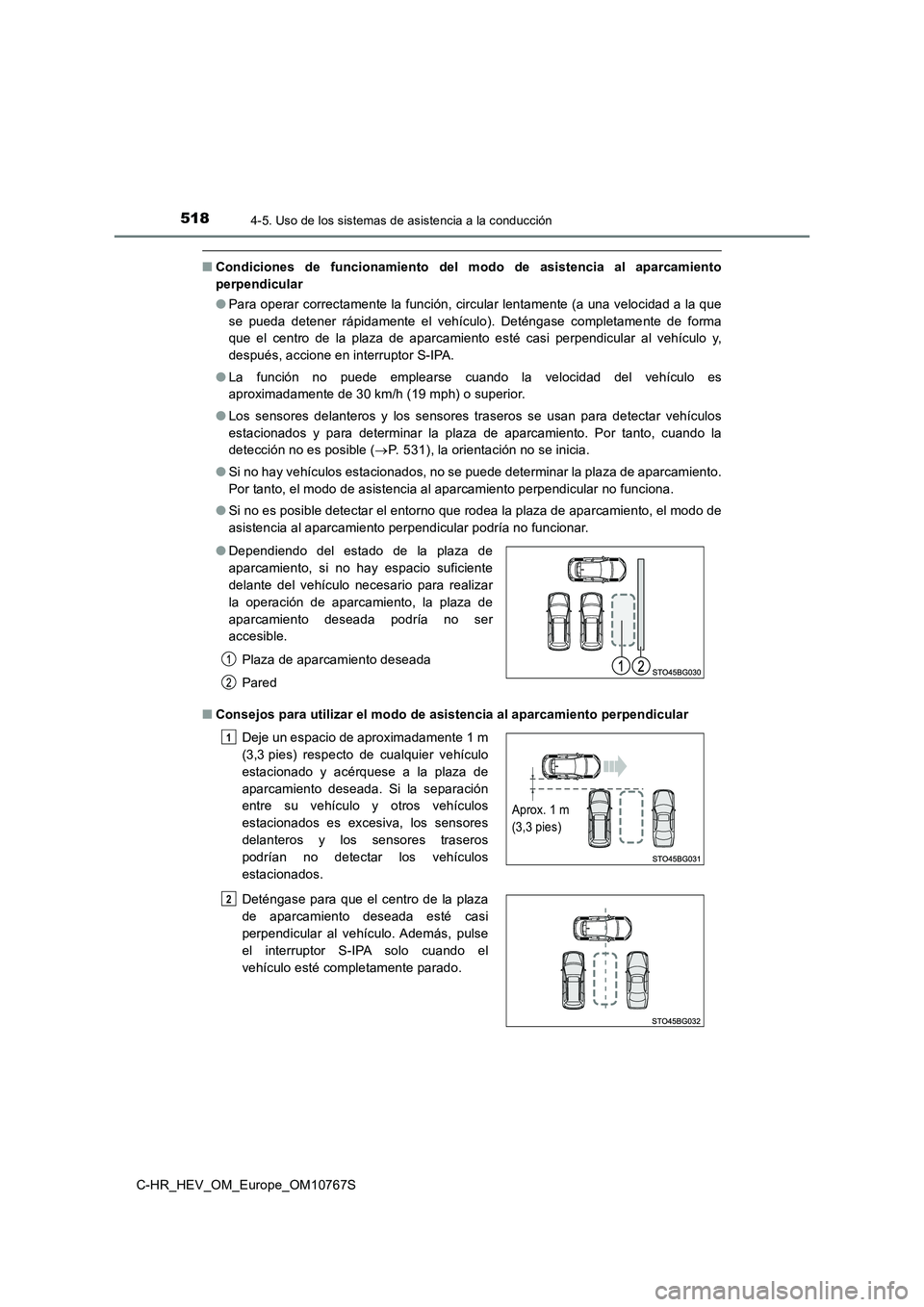 TOYOTA C-HR 2023 Manual del propietario (in Spanish) 5184-5. Uso de los sistemas de asistencia a la conducción
C-HR_HEV_OM_Europe_OM10767S
■Condiciones de funcionamiento del modo de asistencia al aparcamiento
perpendicular
● Para operar c TOYOTA C-HR 2023 Manual del propietario (in Spanish) 5184-5. Uso de los sistemas de asistencia a la conducción
C-HR_HEV_OM_Europe_OM10767S
■Condiciones de funcionamiento del modo de asistencia al aparcamiento
perpendicular
● Para operar c