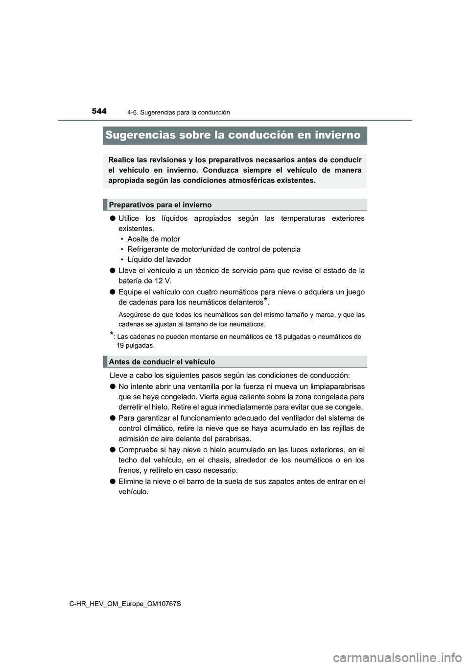 TOYOTA C-HR 2023 Manual del propietario (in Spanish) 5444-6. Sugerencias para la conducción
C-HR_HEV_OM_Europe_OM10767S
Sugerencias sobre la conducción en invier no
●Utilice los líquidos apropiados según las temperaturas exteriores
existen TOYOTA C-HR 2023 Manual del propietario (in Spanish) 5444-6. Sugerencias para la conducción
C-HR_HEV_OM_Europe_OM10767S
Sugerencias sobre la conducción en invier no
●Utilice los líquidos apropiados según las temperaturas exteriores
existen