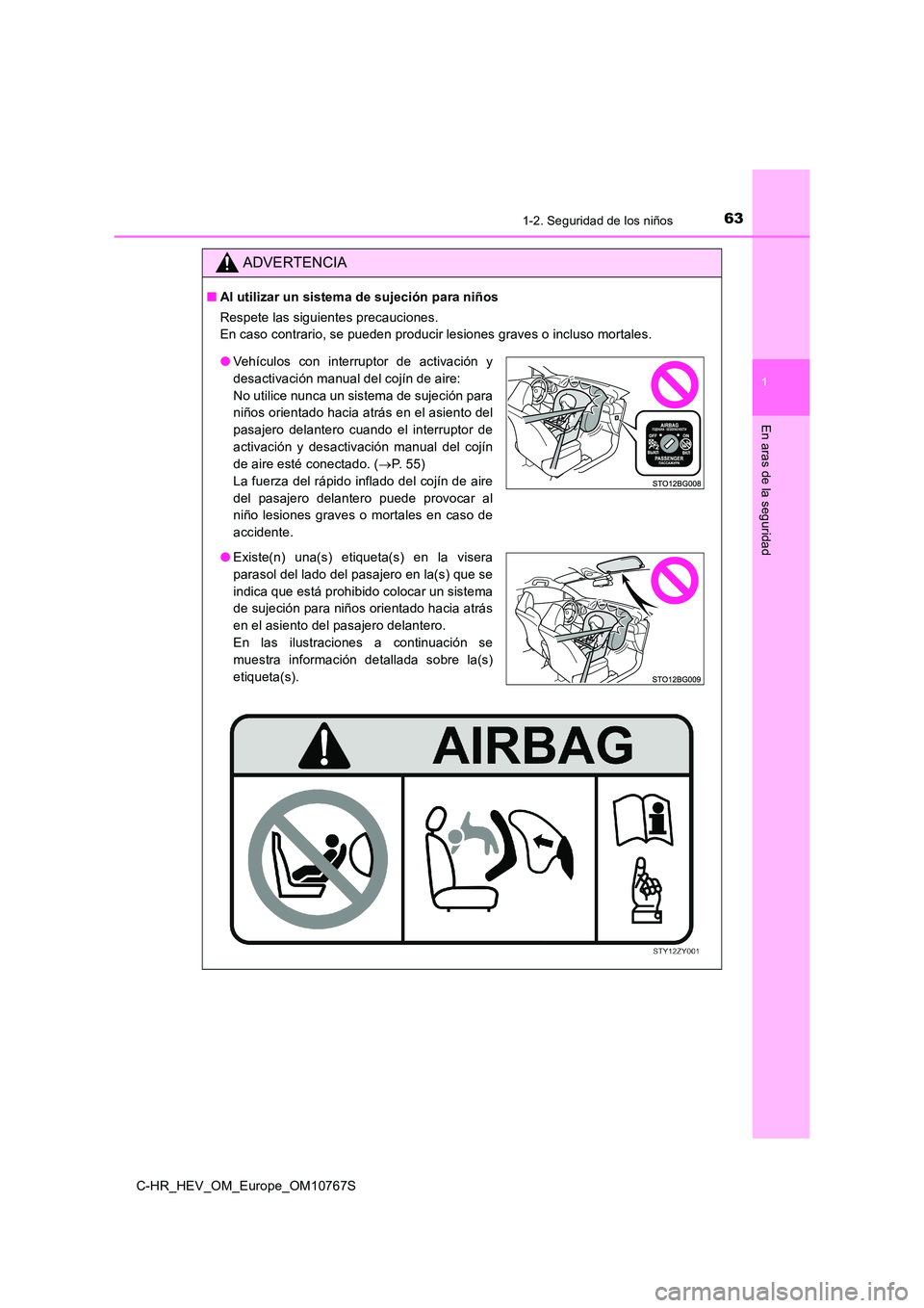 TOYOTA C-HR 2023 Manual del propietario (in Spanish) 631-2. Seguridad de los niños
1
En aras de la seguridad
C-HR_HEV_OM_Europe_OM10767S
ADVERTENCIA
■Al utilizar un sistema de sujeción para niños
Respete las siguientes precauciones.
En caso contr TOYOTA C-HR 2023 Manual del propietario (in Spanish) 631-2. Seguridad de los niños
1
En aras de la seguridad
C-HR_HEV_OM_Europe_OM10767S
ADVERTENCIA
■Al utilizar un sistema de sujeción para niños
Respete las siguientes precauciones.
En caso contr