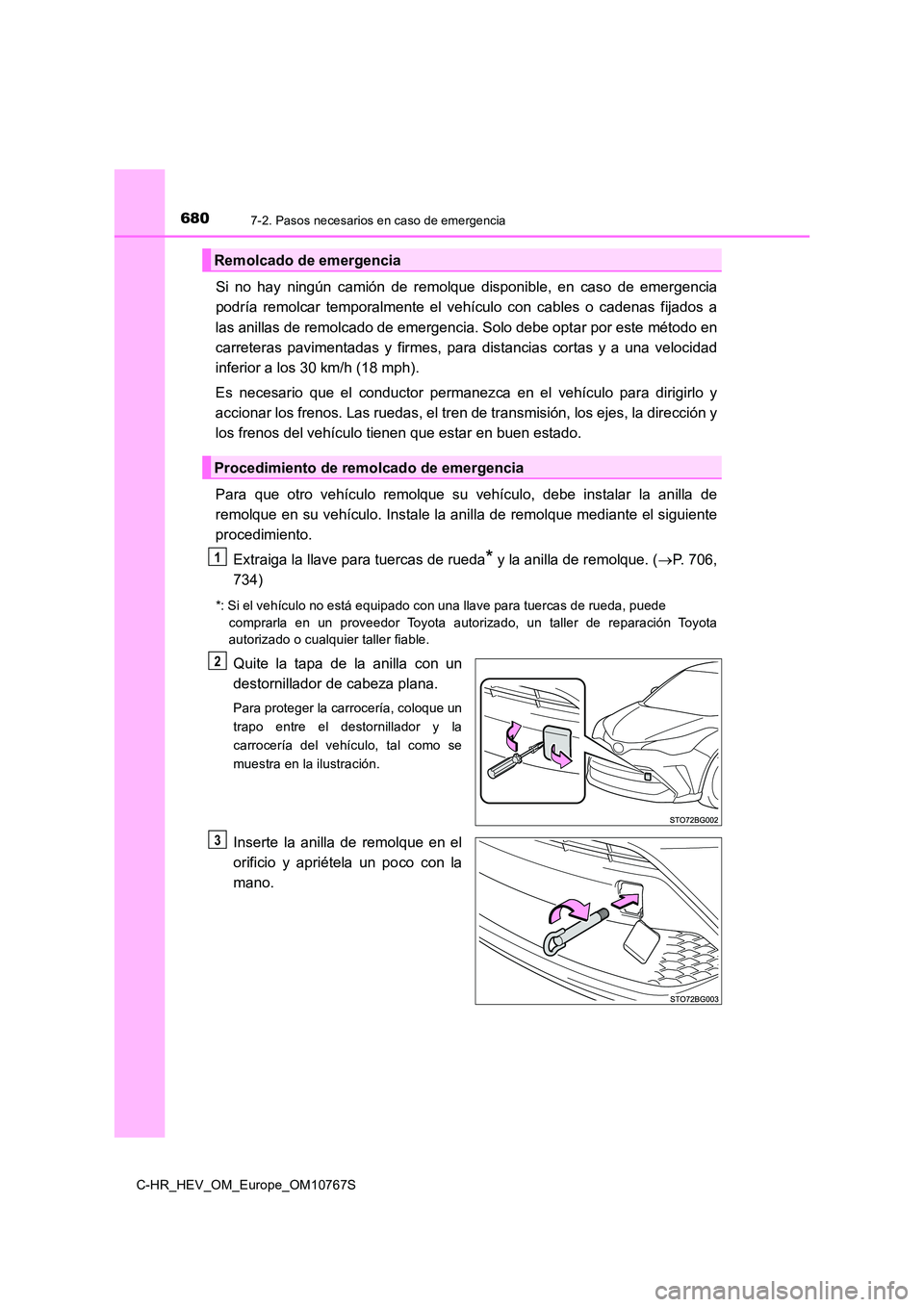 TOYOTA C-HR 2023 Manual del propietario (in Spanish) 6807-2. Pasos necesarios en caso de emergencia
C-HR_HEV_OM_Europe_OM10767S
Si no hay ningún camión de remolque disponible, en caso de emergencia
podría remolcar temporalmente el veh TOYOTA C-HR 2023 Manual del propietario (in Spanish) 6807-2. Pasos necesarios en caso de emergencia
C-HR_HEV_OM_Europe_OM10767S
Si no hay ningún camión de remolque disponible, en caso de emergencia
podría remolcar temporalmente el veh