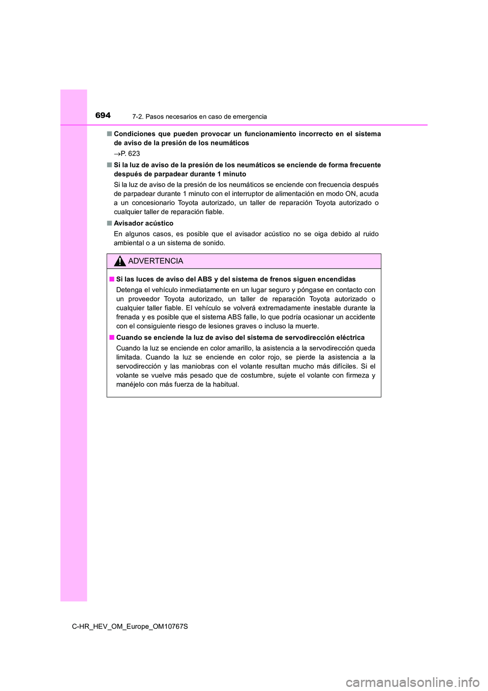 TOYOTA C-HR 2023  Manual del propietario (in Spanish) 6947-2. Pasos necesarios en caso de emergencia
C-HR_HEV_OM_Europe_OM10767S 
■ Condiciones  que  pueden  provocar  un  funcionamiento  incorrecto  en  el  sistema 
de aviso de la presión de los neum