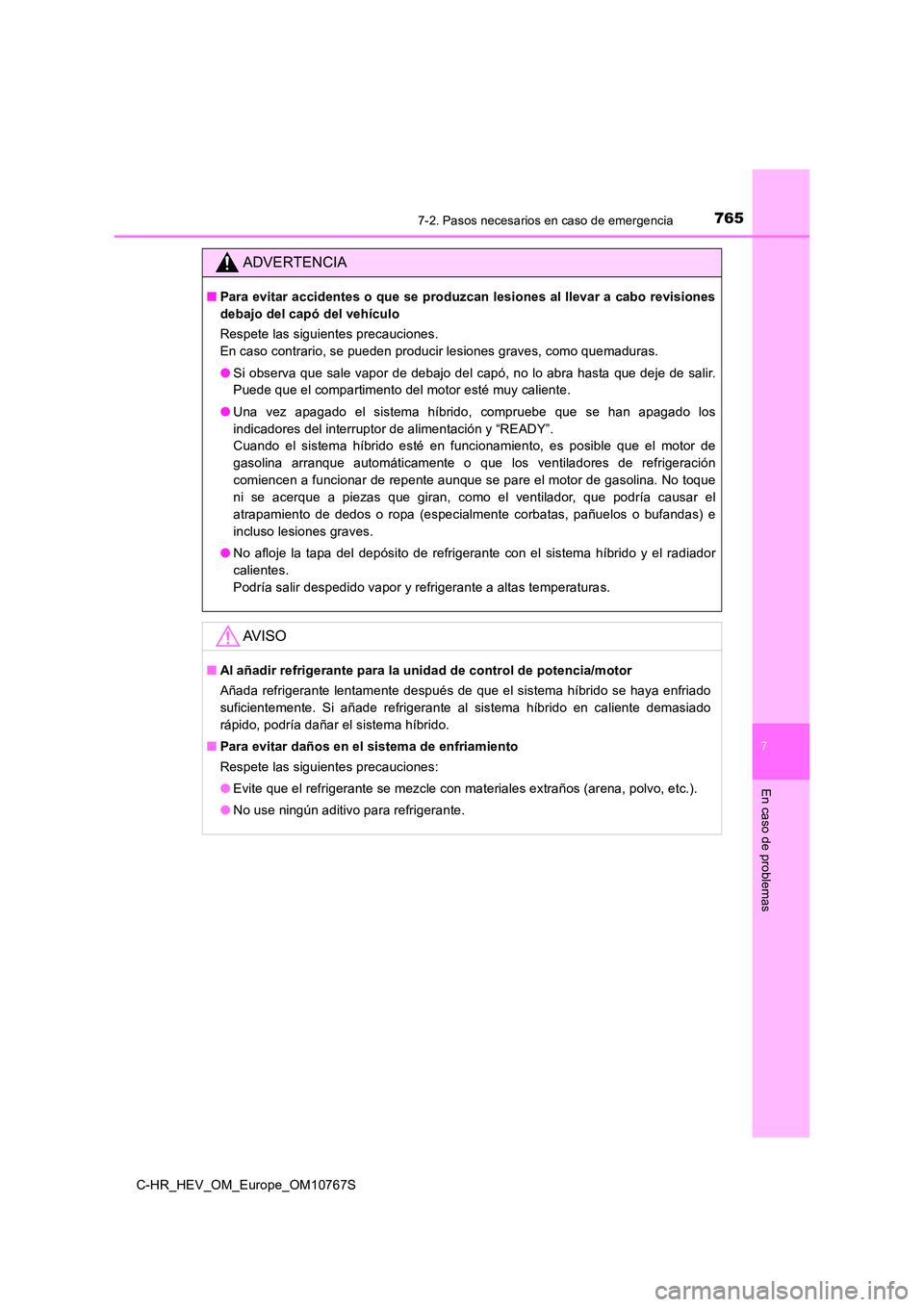 TOYOTA C-HR 2023 Manual del propietario (in Spanish) 7657-2. Pasos necesarios en caso de emergencia
C-HR_HEV_OM_Europe_OM10767S
7
En caso de problemas
ADVERTENCIA
■Para evitar accidentes o que se produzcan lesiones al llevar a cabo revisiones
debajo TOYOTA C-HR 2023 Manual del propietario (in Spanish) 7657-2. Pasos necesarios en caso de emergencia
C-HR_HEV_OM_Europe_OM10767S
7
En caso de problemas
ADVERTENCIA
■Para evitar accidentes o que se produzcan lesiones al llevar a cabo revisiones
debajo