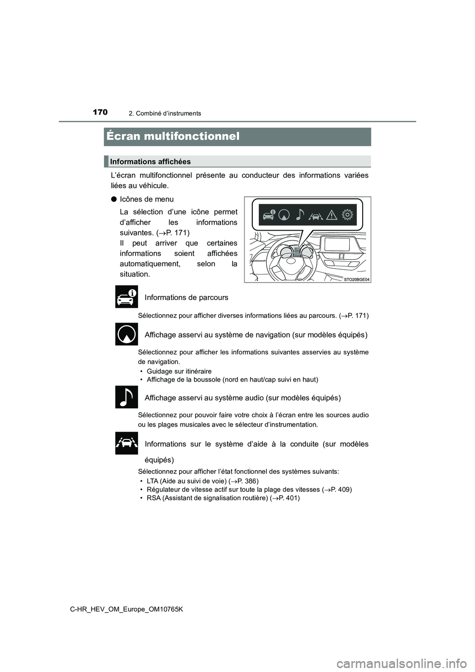 TOYOTA C-HR 2023  Manuel du propriétaire (in French) 1702. Combiné d’instruments
C-HR_HEV_OM_Europe_OM10765K
Écran multifonctionnel
L’écran  multifonctionnel  présente  au  conducteur  des  informations  variées 
liées au véhicule. 
● Icôn