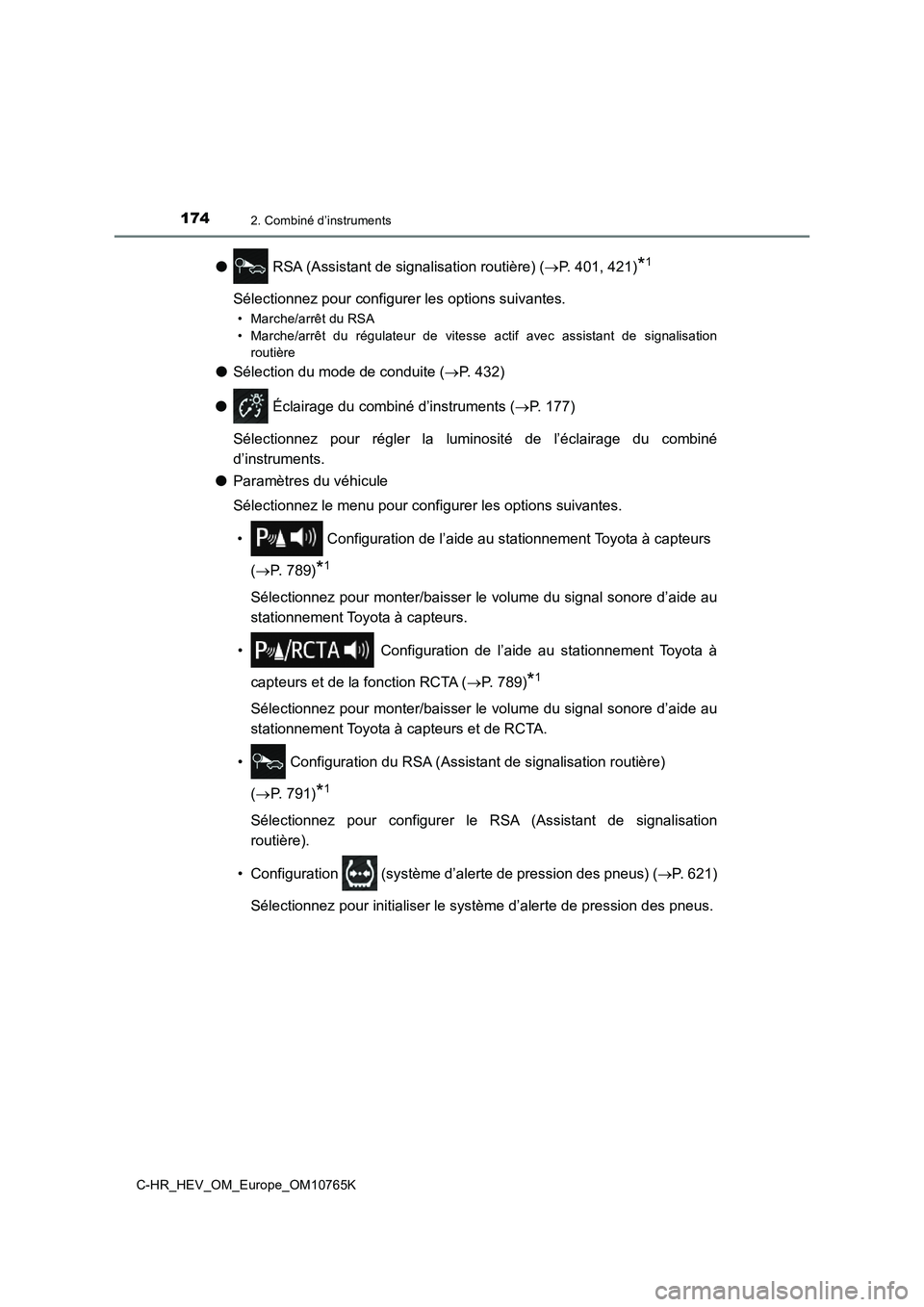 TOYOTA C-HR 2023 Manuel du propriétaire (in French) 1742. Combiné d’instruments
C-HR_HEV_OM_Europe_OM10765K
● RSA (Assistant de signalisation routière) (P. 401, 421)*1
Sélectionnez pour configurer les options suivantes.
• Marche/arrêt du R TOYOTA C-HR 2023 Manuel du propriétaire (in French) 1742. Combiné d’instruments
C-HR_HEV_OM_Europe_OM10765K
● RSA (Assistant de signalisation routière) (P. 401, 421)*1
Sélectionnez pour configurer les options suivantes.
• Marche/arrêt du R