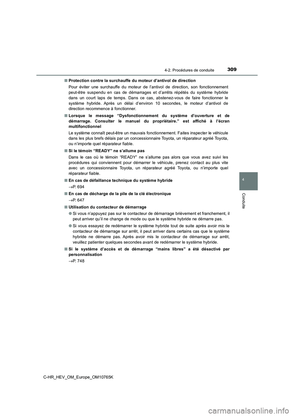TOYOTA C-HR 2023  Manuel du propriétaire (in French) 3094-2. Procédures de conduite
4
Conduite
C-HR_HEV_OM_Europe_OM10765K 
■ Protection contre la surchauffe du moteur d’antivol de direction 
Pour  éviter  une  surchauffe  du  moteur  de  l’anti