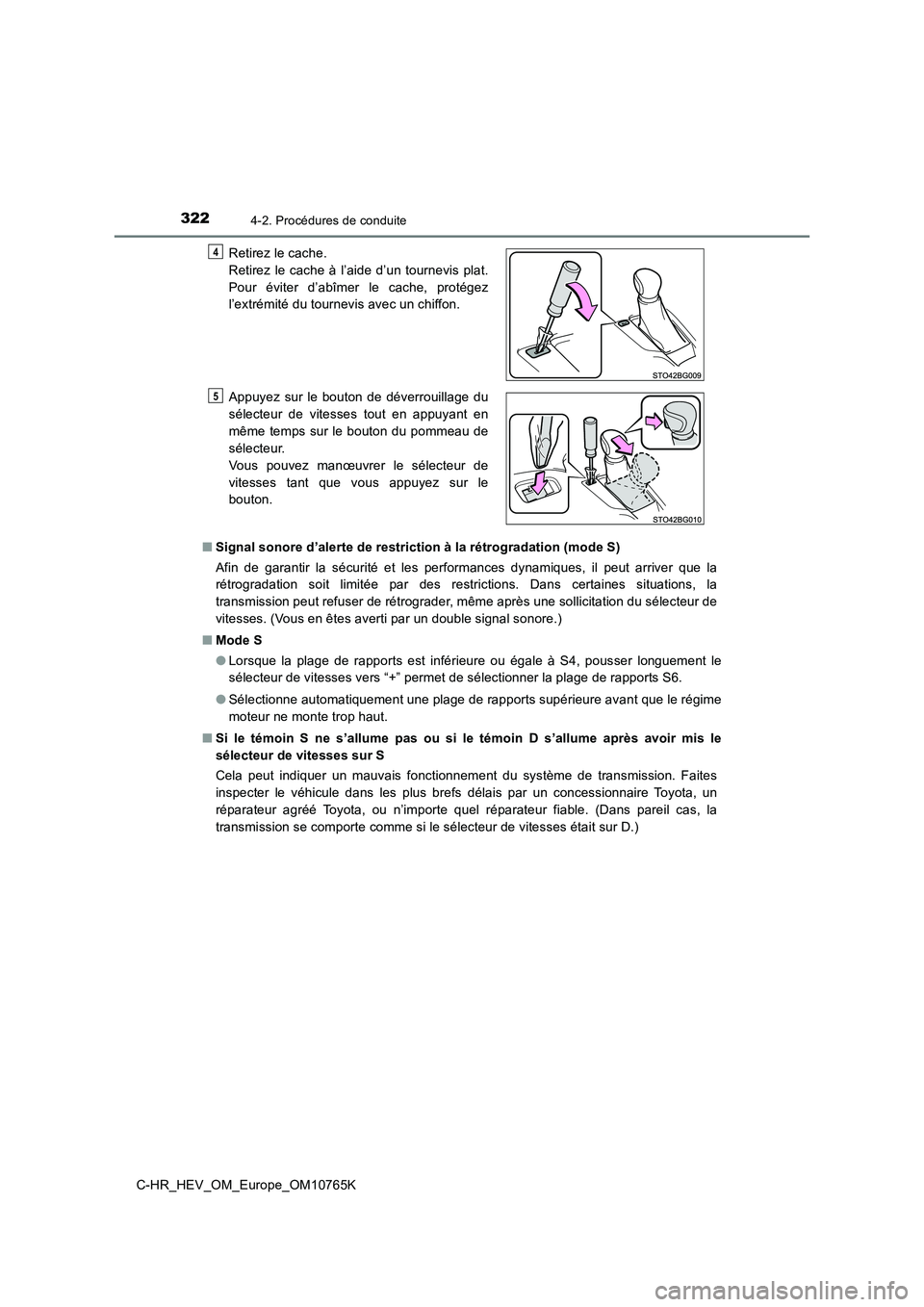 TOYOTA C-HR 2023 Manuel du propriétaire (in French) 3224-2. Procédures de conduite
C-HR_HEV_OM_Europe_OM10765K
■ Signal sonore d’alerte de restriction à la rétrogradation (mode S)
Afin de garantir la sécurité et les performances dyna TOYOTA C-HR 2023 Manuel du propriétaire (in French) 3224-2. Procédures de conduite
C-HR_HEV_OM_Europe_OM10765K
■ Signal sonore d’alerte de restriction à la rétrogradation (mode S)
Afin de garantir la sécurité et les performances dyna