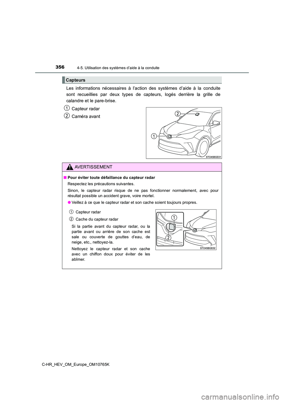 TOYOTA C-HR 2023 Manuel du propriétaire (in French) 3564-5. Utilisation des systèmes d’aide à la conduite
C-HR_HEV_OM_Europe_OM10765K
Les informations nécessaires à l’action des systèmes d’aide à la conduite
sont recueillies pa TOYOTA C-HR 2023 Manuel du propriétaire (in French) 3564-5. Utilisation des systèmes d’aide à la conduite
C-HR_HEV_OM_Europe_OM10765K
Les informations nécessaires à l’action des systèmes d’aide à la conduite
sont recueillies pa