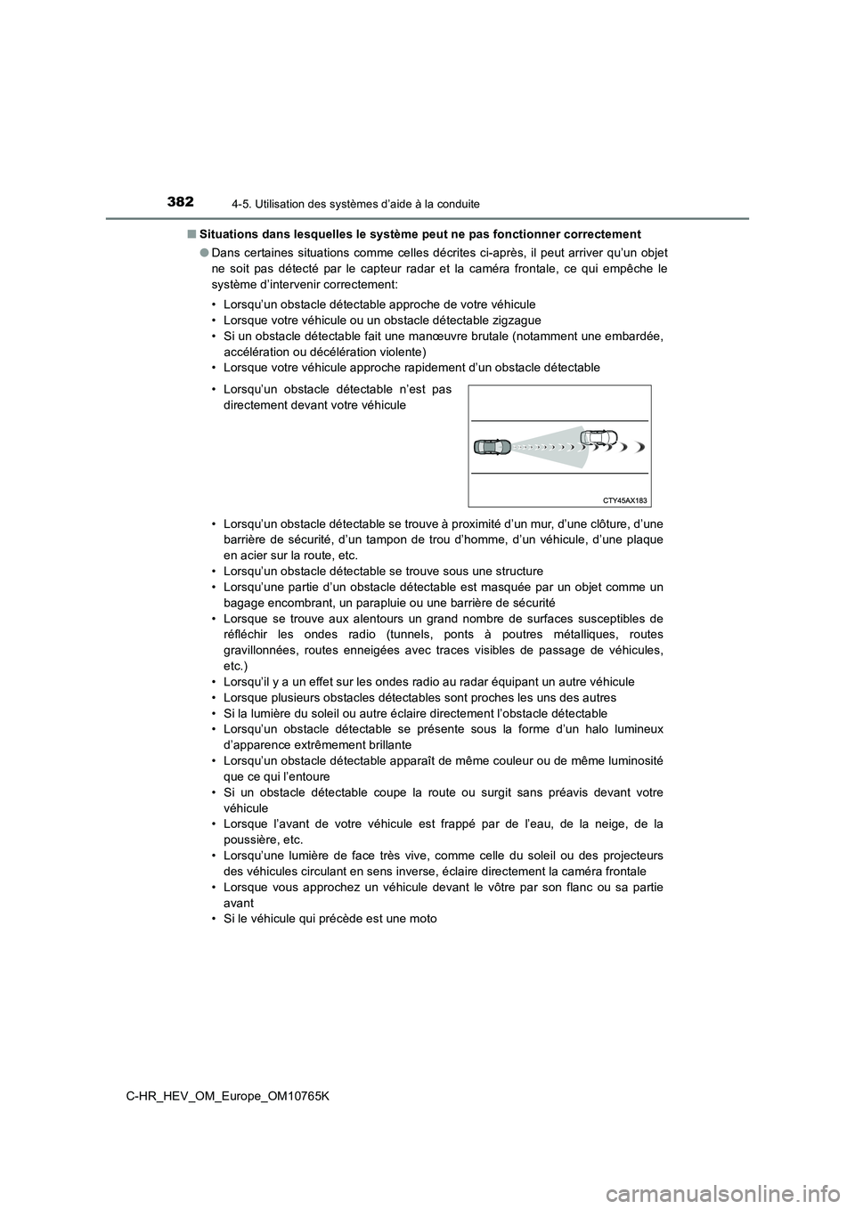 TOYOTA C-HR 2023 Manuel du propriétaire (in French) 3824-5. Utilisation des systèmes d’aide à la conduite
C-HR_HEV_OM_Europe_OM10765K
■ Situations dans lesquelles le système peut ne pas fonctionner correctement
● Dans certaines situations co TOYOTA C-HR 2023 Manuel du propriétaire (in French) 3824-5. Utilisation des systèmes d’aide à la conduite
C-HR_HEV_OM_Europe_OM10765K
■ Situations dans lesquelles le système peut ne pas fonctionner correctement
● Dans certaines situations co
