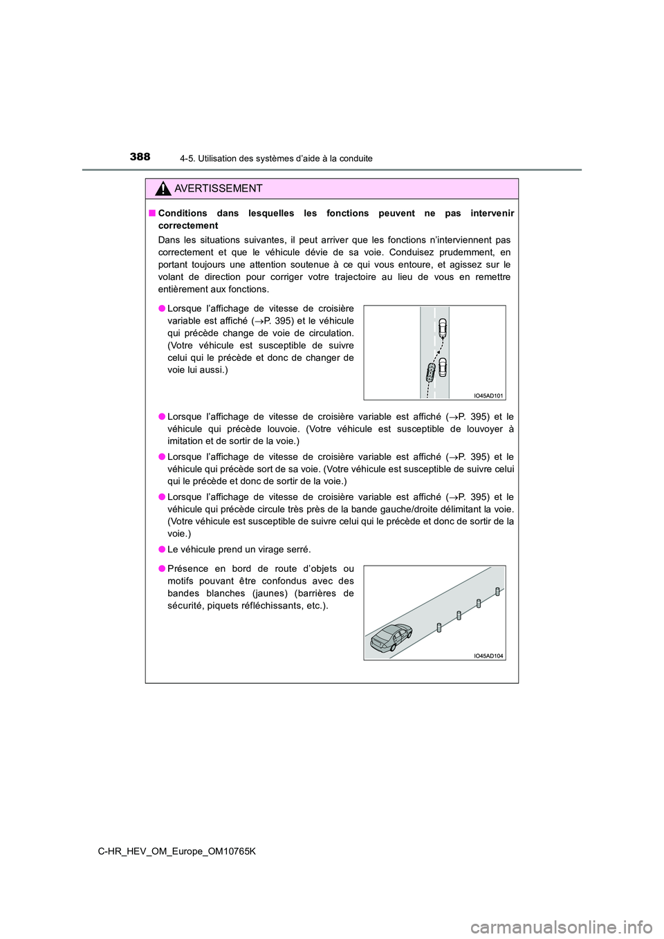 TOYOTA C-HR 2023 Manuel du propriétaire (in French) 3884-5. Utilisation des systèmes d’aide à la conduite
C-HR_HEV_OM_Europe_OM10765K
AVERTISSEMENT
■Conditions dans lesquelles les fonctions peuvent ne pas intervenir
correctement
Dans l TOYOTA C-HR 2023 Manuel du propriétaire (in French) 3884-5. Utilisation des systèmes d’aide à la conduite
C-HR_HEV_OM_Europe_OM10765K
AVERTISSEMENT
■Conditions dans lesquelles les fonctions peuvent ne pas intervenir
correctement
Dans l