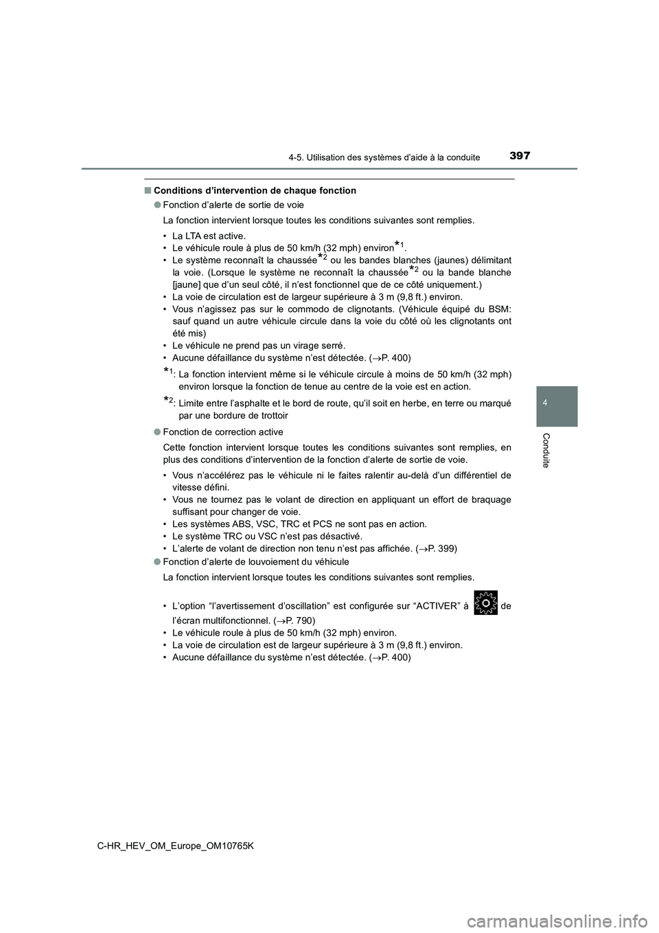TOYOTA C-HR 2023 Manuel du propriétaire (in French) 3974-5. Utilisation des systèmes d’aide à la conduite
4
Conduite
C-HR_HEV_OM_Europe_OM10765K
■Conditions d’intervention de chaque fonction
● Fonction d’alerte de sortie de voie
La foncti TOYOTA C-HR 2023 Manuel du propriétaire (in French) 3974-5. Utilisation des systèmes d’aide à la conduite
4
Conduite
C-HR_HEV_OM_Europe_OM10765K
■Conditions d’intervention de chaque fonction
● Fonction d’alerte de sortie de voie
La foncti