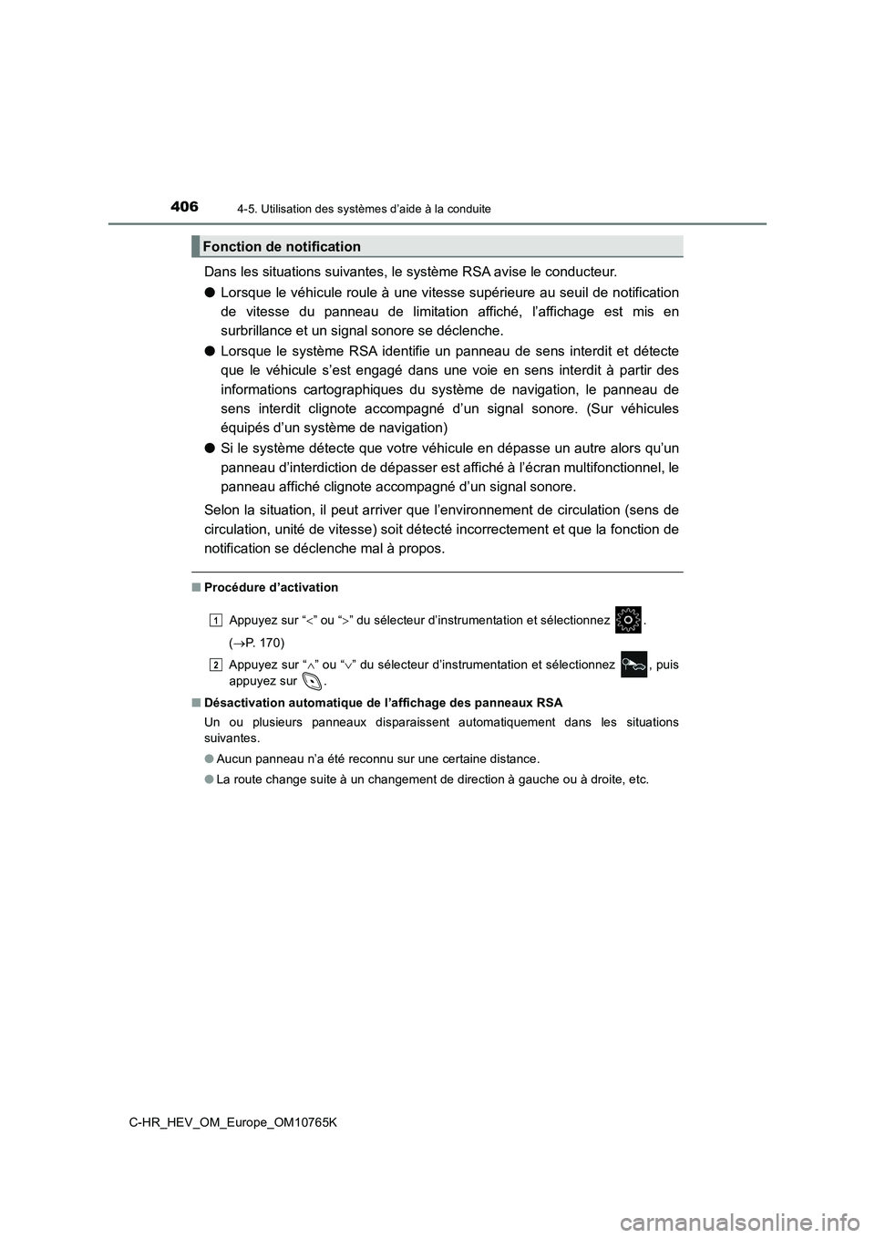 TOYOTA C-HR 2023 Manuel du propriétaire (in French) 4064-5. Utilisation des systèmes d’aide à la conduite
C-HR_HEV_OM_Europe_OM10765K
Dans les situations suivantes, le système RSA avise le conducteur.
● Lorsque le véhicule roule à une vitesse TOYOTA C-HR 2023 Manuel du propriétaire (in French) 4064-5. Utilisation des systèmes d’aide à la conduite
C-HR_HEV_OM_Europe_OM10765K
Dans les situations suivantes, le système RSA avise le conducteur.
● Lorsque le véhicule roule à une vitesse