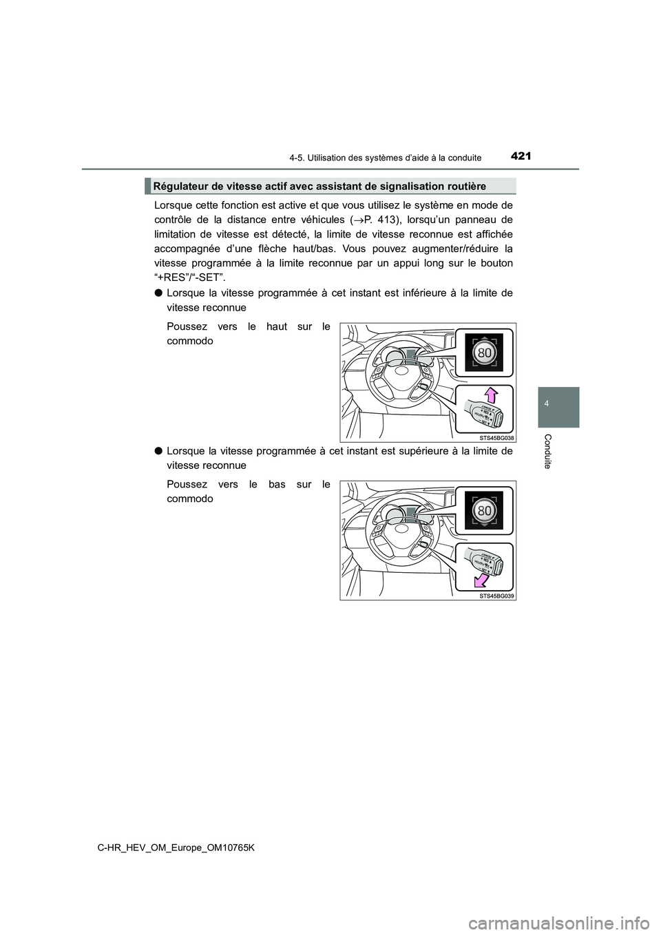 TOYOTA C-HR 2023 Manuel du propriétaire (in French) 4214-5. Utilisation des systèmes d’aide à la conduite
4
Conduite
C-HR_HEV_OM_Europe_OM10765K
Lorsque cette fonction est active et que vous utilisez le système en mode de
contrôle de la dista TOYOTA C-HR 2023 Manuel du propriétaire (in French) 4214-5. Utilisation des systèmes d’aide à la conduite
4
Conduite
C-HR_HEV_OM_Europe_OM10765K
Lorsque cette fonction est active et que vous utilisez le système en mode de
contrôle de la dista