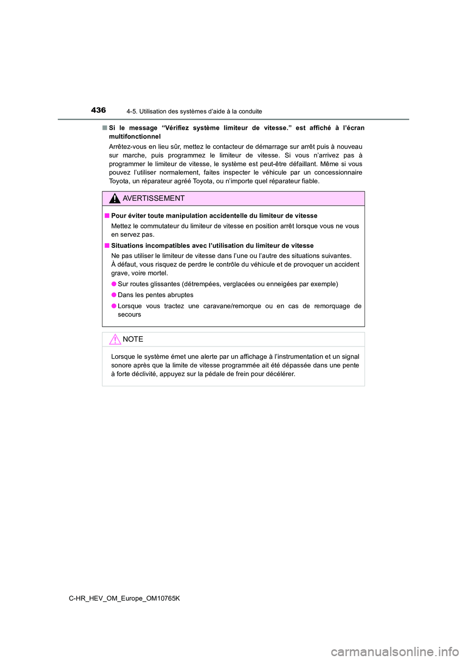 TOYOTA C-HR 2023 Manuel du propriétaire (in French) 4364-5. Utilisation des systèmes d’aide à la conduite
C-HR_HEV_OM_Europe_OM10765K
■ Si le message “Vérifiez système limiteur de vitesse.” est affiché à l’écran
multifonct TOYOTA C-HR 2023 Manuel du propriétaire (in French) 4364-5. Utilisation des systèmes d’aide à la conduite
C-HR_HEV_OM_Europe_OM10765K
■ Si le message “Vérifiez système limiteur de vitesse.” est affiché à l’écran
multifonct