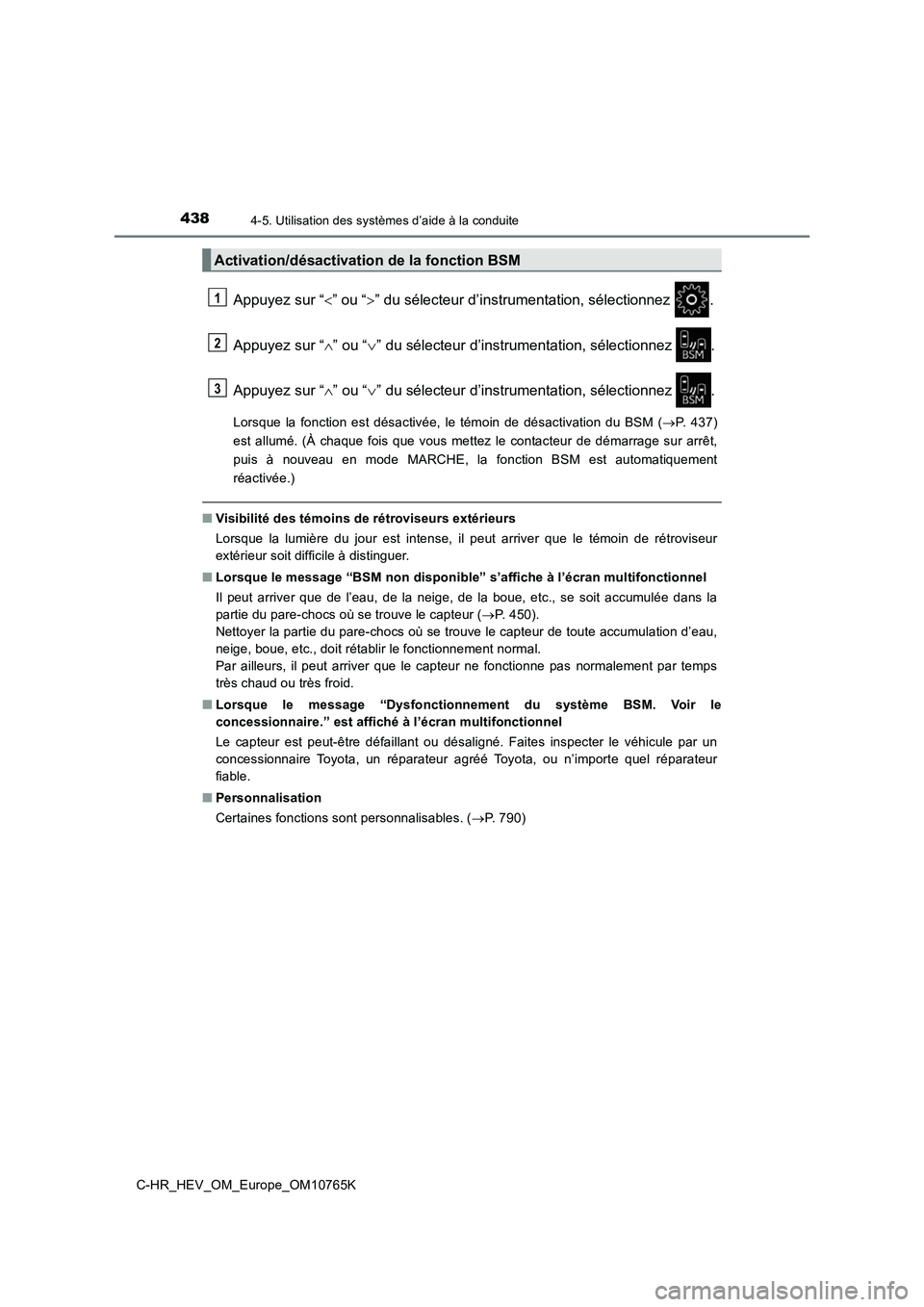 TOYOTA C-HR 2023 Manuel du propriétaire (in French) 4384-5. Utilisation des systèmes d’aide à la conduite
C-HR_HEV_OM_Europe_OM10765K
Appuyez sur “” ou “” du sélecteur d’instrumentation, sélectionnez .
Appuyez sur “ ” ou TOYOTA C-HR 2023 Manuel du propriétaire (in French) 4384-5. Utilisation des systèmes d’aide à la conduite
C-HR_HEV_OM_Europe_OM10765K
Appuyez sur “” ou “” du sélecteur d’instrumentation, sélectionnez .
Appuyez sur “ ” ou