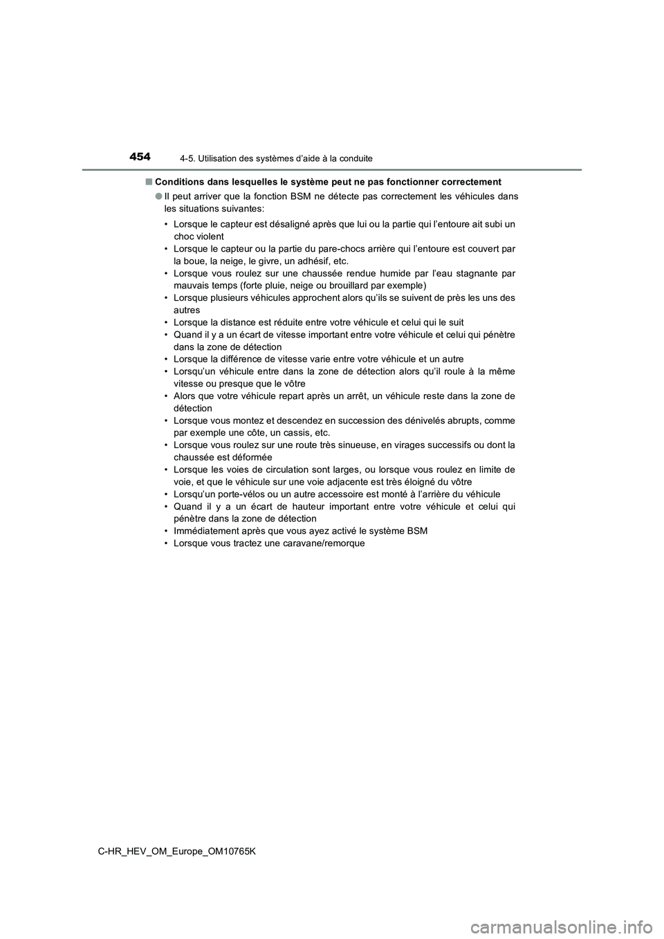 TOYOTA C-HR 2023 Manuel du propriétaire (in French) 4544-5. Utilisation des systèmes d’aide à la conduite
C-HR_HEV_OM_Europe_OM10765K
■ Conditions dans lesquelles le système peut ne pas fonctionner correctement
● Il peut arriver que la fon TOYOTA C-HR 2023 Manuel du propriétaire (in French) 4544-5. Utilisation des systèmes d’aide à la conduite
C-HR_HEV_OM_Europe_OM10765K
■ Conditions dans lesquelles le système peut ne pas fonctionner correctement
● Il peut arriver que la fon