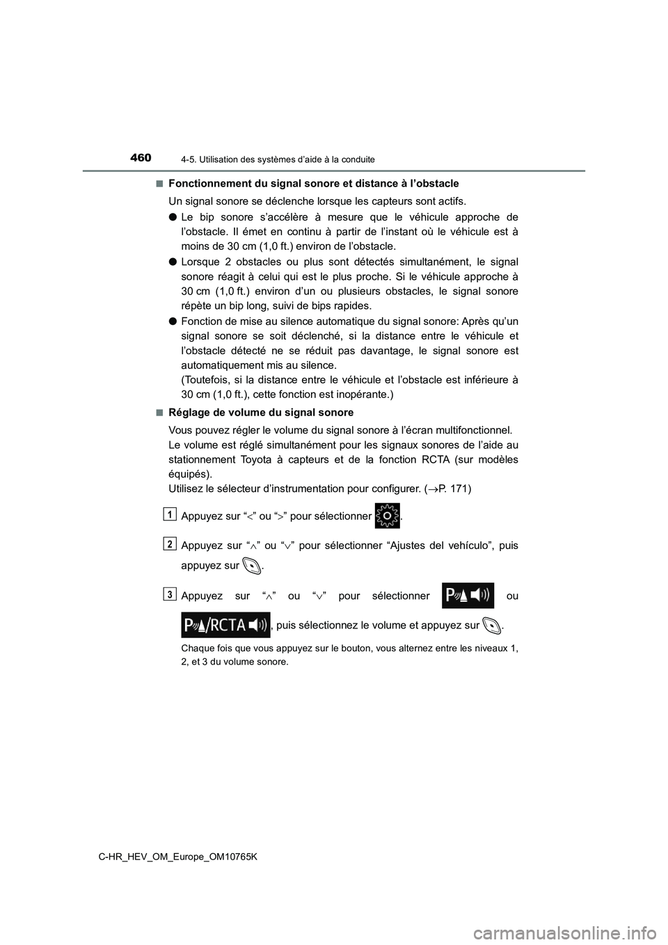 TOYOTA C-HR 2023 Manuel du propriétaire (in French) 4604-5. Utilisation des systèmes d’aide à la conduite
C-HR_HEV_OM_Europe_OM10765K
■Fonctionnement du signal sonore et distance à l’obstacle
Un signal sonore se déclenche lorsque les capteu TOYOTA C-HR 2023 Manuel du propriétaire (in French) 4604-5. Utilisation des systèmes d’aide à la conduite
C-HR_HEV_OM_Europe_OM10765K
■Fonctionnement du signal sonore et distance à l’obstacle
Un signal sonore se déclenche lorsque les capteu