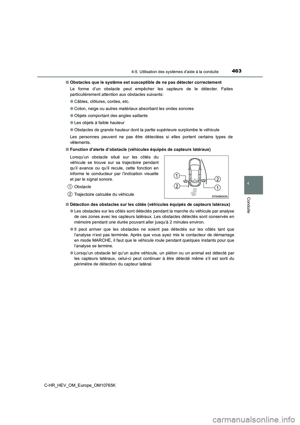 TOYOTA C-HR 2023 Manuel du propriétaire (in French) 4634-5. Utilisation des systèmes d’aide à la conduite
4
Conduite
C-HR_HEV_OM_Europe_OM10765K
■ Obstacles que le système est susceptible de ne pas détecter correctement
Le forme d’un obs TOYOTA C-HR 2023 Manuel du propriétaire (in French) 4634-5. Utilisation des systèmes d’aide à la conduite
4
Conduite
C-HR_HEV_OM_Europe_OM10765K
■ Obstacles que le système est susceptible de ne pas détecter correctement
Le forme d’un obs