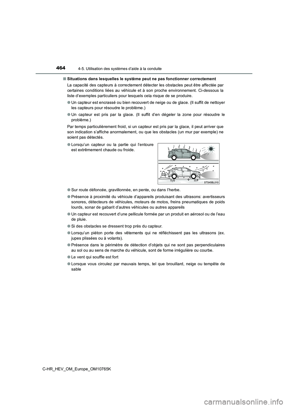 TOYOTA C-HR 2023 Manuel du propriétaire (in French) 4644-5. Utilisation des systèmes d’aide à la conduite
C-HR_HEV_OM_Europe_OM10765K
■ Situations dans lesquelles le système peut ne pas fonctionner correctement
La capacité des capteurs à cor TOYOTA C-HR 2023 Manuel du propriétaire (in French) 4644-5. Utilisation des systèmes d’aide à la conduite
C-HR_HEV_OM_Europe_OM10765K
■ Situations dans lesquelles le système peut ne pas fonctionner correctement
La capacité des capteurs à cor