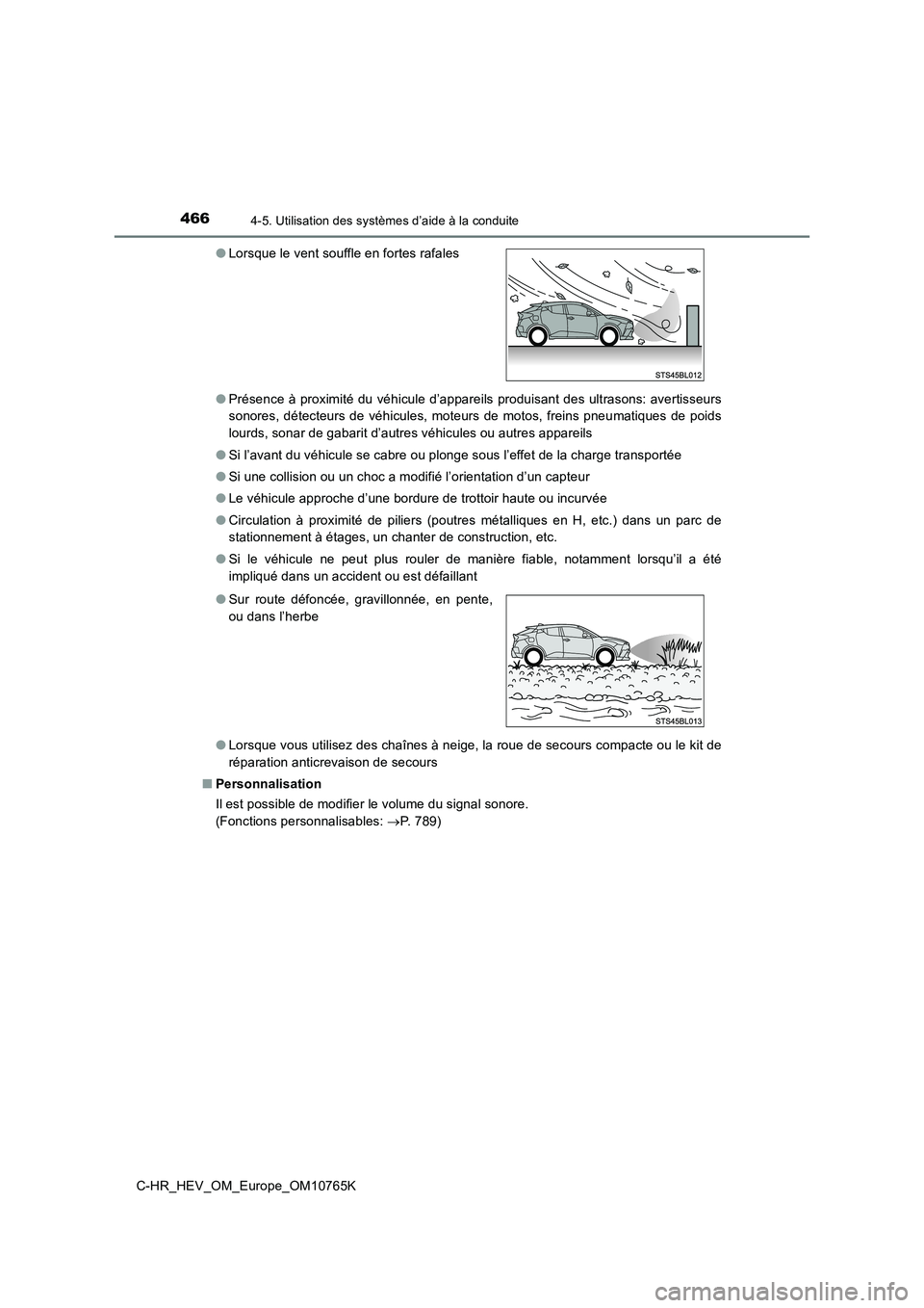 TOYOTA C-HR 2023 Manuel du propriétaire (in French) 4664-5. Utilisation des systèmes d’aide à la conduite
C-HR_HEV_OM_Europe_OM10765K
● Présence à proximité du véhicule d’appareils produisant des ultrasons: avertisseurs
sonores, détect TOYOTA C-HR 2023 Manuel du propriétaire (in French) 4664-5. Utilisation des systèmes d’aide à la conduite
C-HR_HEV_OM_Europe_OM10765K
● Présence à proximité du véhicule d’appareils produisant des ultrasons: avertisseurs
sonores, détect