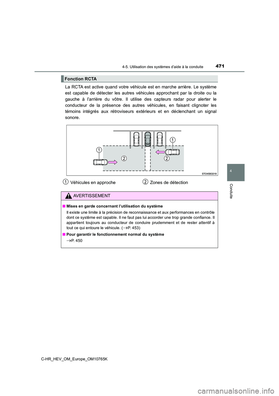 TOYOTA C-HR 2023 Manuel du propriétaire (in French) 4714-5. Utilisation des systèmes d’aide à la conduite
4
Conduite
C-HR_HEV_OM_Europe_OM10765K
La RCTA est active quand votre véhicule est en marche arrière. Le système
est capable TOYOTA C-HR 2023 Manuel du propriétaire (in French) 4714-5. Utilisation des systèmes d’aide à la conduite
4
Conduite
C-HR_HEV_OM_Europe_OM10765K
La RCTA est active quand votre véhicule est en marche arrière. Le système
est capable