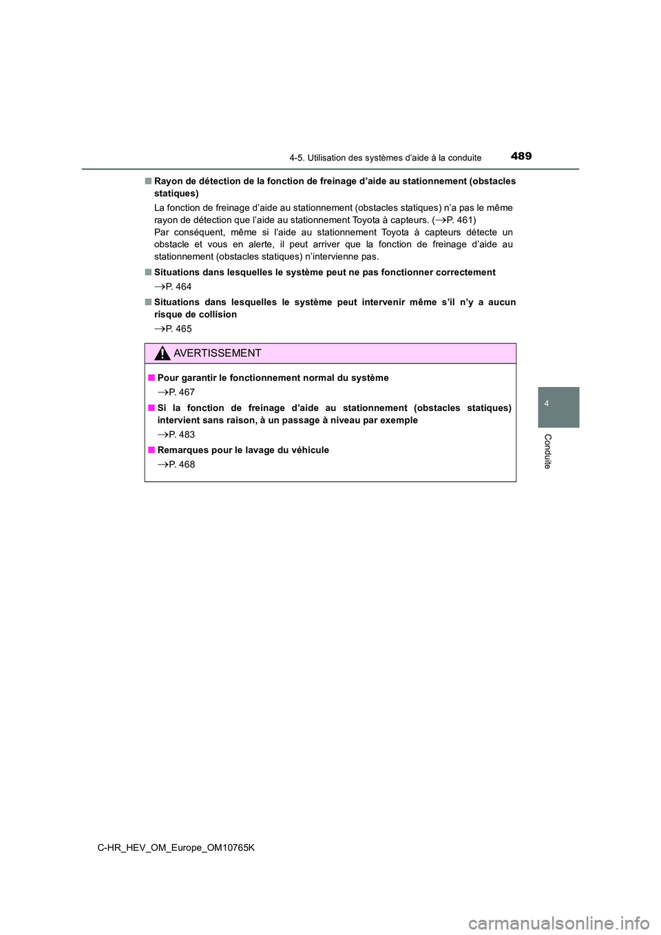 TOYOTA C-HR 2023 Manuel du propriétaire (in French) 4894-5. Utilisation des systèmes d’aide à la conduite
4
Conduite
C-HR_HEV_OM_Europe_OM10765K
■ Rayon de détection de la fonction de freinage d’aide au stationnement (obstacles
statiques)
L TOYOTA C-HR 2023 Manuel du propriétaire (in French) 4894-5. Utilisation des systèmes d’aide à la conduite
4
Conduite
C-HR_HEV_OM_Europe_OM10765K
■ Rayon de détection de la fonction de freinage d’aide au stationnement (obstacles
statiques)
L