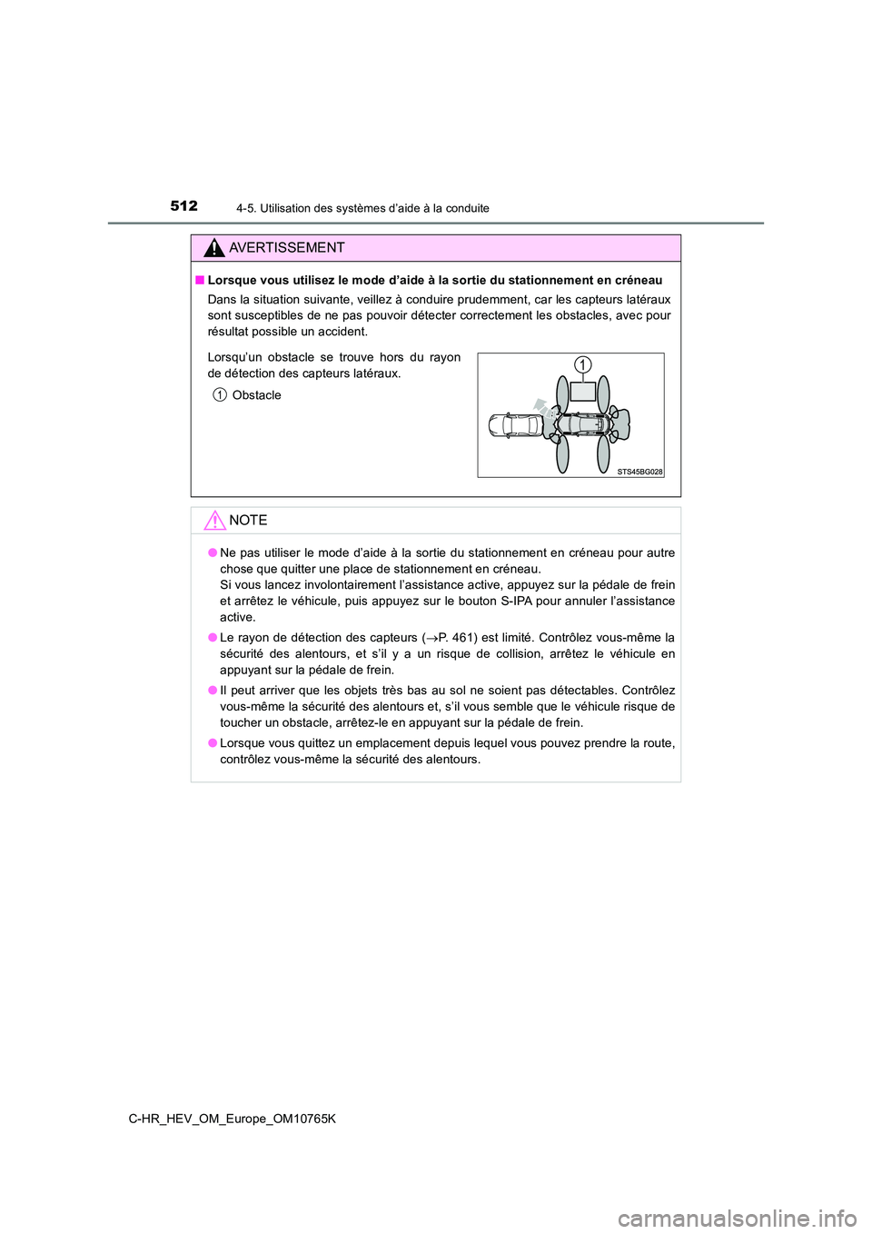 TOYOTA C-HR 2023 Manuel du propriétaire (in French) 5124-5. Utilisation des systèmes d’aide à la conduite
C-HR_HEV_OM_Europe_OM10765K
AVERTISSEMENT
■Lorsque vous utilisez le mode d’aide à la sortie du stationnement en créneau
Dans la situati TOYOTA C-HR 2023 Manuel du propriétaire (in French) 5124-5. Utilisation des systèmes d’aide à la conduite
C-HR_HEV_OM_Europe_OM10765K
AVERTISSEMENT
■Lorsque vous utilisez le mode d’aide à la sortie du stationnement en créneau
Dans la situati
