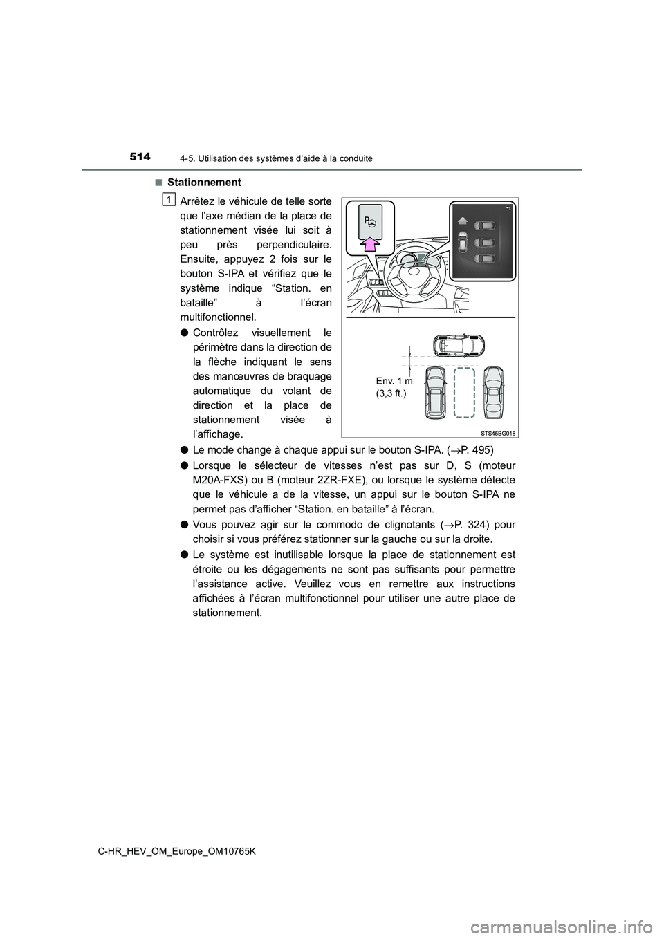 TOYOTA C-HR 2023 Manuel du propriétaire (in French) 5144-5. Utilisation des systèmes d’aide à la conduite
C-HR_HEV_OM_Europe_OM10765K
■Stationnement
Arrêtez le véhicule de telle sorte
que l’axe médian de la place de
stationnement visée TOYOTA C-HR 2023 Manuel du propriétaire (in French) 5144-5. Utilisation des systèmes d’aide à la conduite
C-HR_HEV_OM_Europe_OM10765K
■Stationnement
Arrêtez le véhicule de telle sorte
que l’axe médian de la place de
stationnement visée