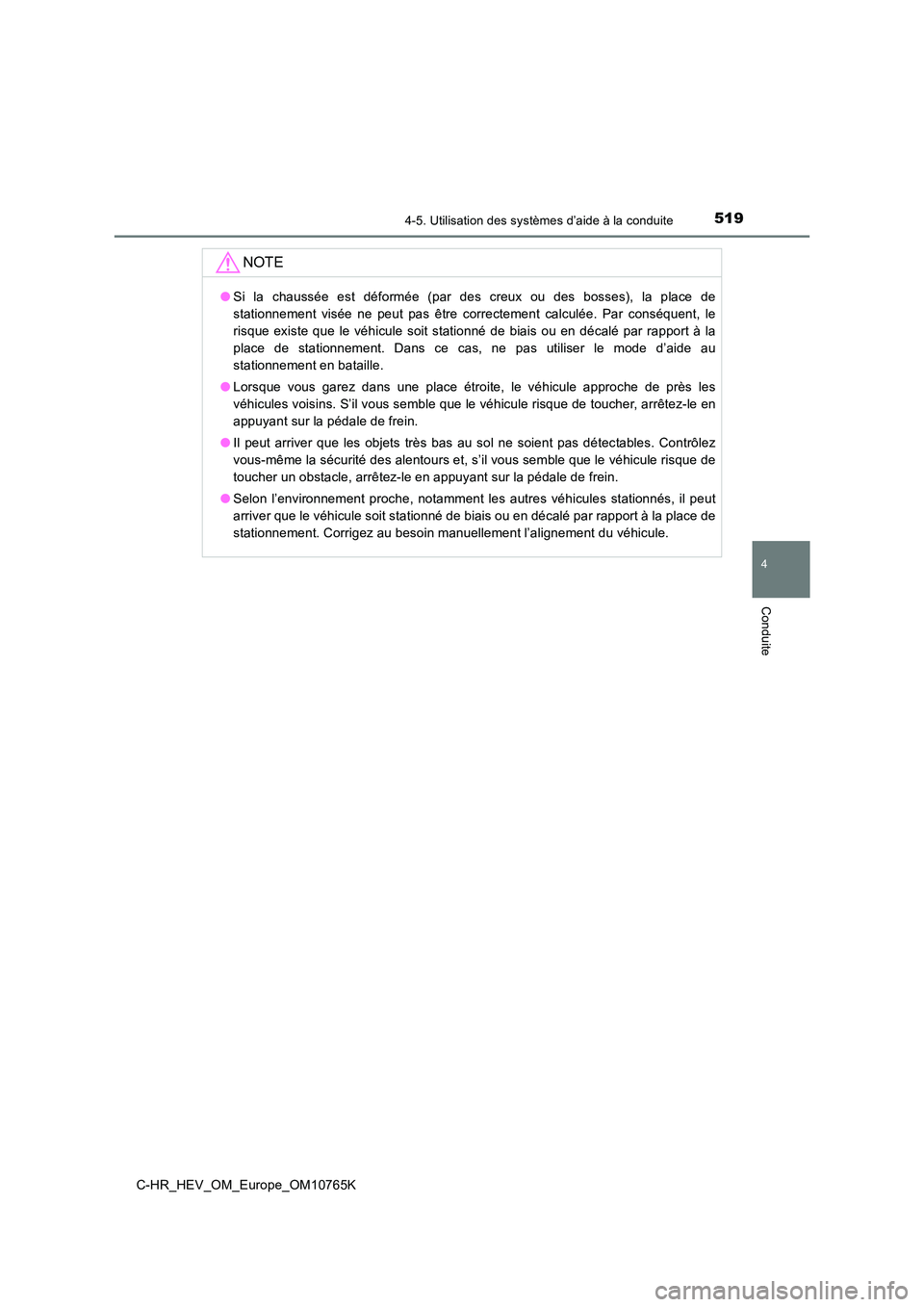 TOYOTA C-HR 2023 Manuel du propriétaire (in French) 5194-5. Utilisation des systèmes d’aide à la conduite
4
Conduite
C-HR_HEV_OM_Europe_OM10765K
NOTE
●Si la chaussée est déformée (par des creux ou des bosses), la place de
station TOYOTA C-HR 2023 Manuel du propriétaire (in French) 5194-5. Utilisation des systèmes d’aide à la conduite
4
Conduite
C-HR_HEV_OM_Europe_OM10765K
NOTE
●Si la chaussée est déformée (par des creux ou des bosses), la place de
station
