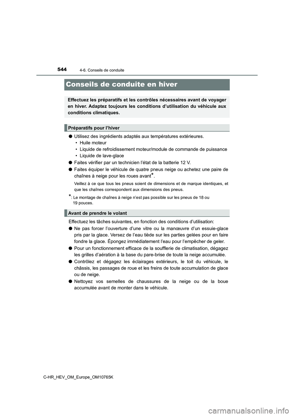 TOYOTA C-HR 2023 Manuel du propriétaire (in French) 5444-6. Conseils de conduite
C-HR_HEV_OM_Europe_OM10765K
Conseils de conduite en hiver
●Utilisez des ingrédients adaptés aux températures extérieures.
• Huile moteur
• Liquide de refroidi TOYOTA C-HR 2023 Manuel du propriétaire (in French) 5444-6. Conseils de conduite
C-HR_HEV_OM_Europe_OM10765K
Conseils de conduite en hiver
●Utilisez des ingrédients adaptés aux températures extérieures.
• Huile moteur
• Liquide de refroidi