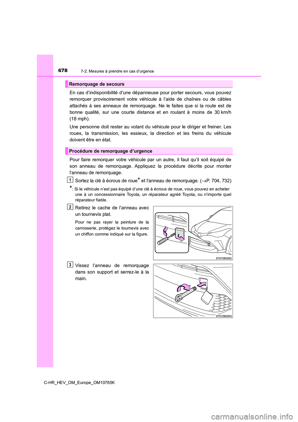 TOYOTA C-HR 2023 Manuel du propriétaire (in French) 6787-2. Mesures à prendre en cas d’urgence
C-HR_HEV_OM_Europe_OM10765K
En cas d’indisponibilité d’une dépanneuse pour porter secours, vous pouvez
remorquer provisoirement votre véhicule TOYOTA C-HR 2023 Manuel du propriétaire (in French) 6787-2. Mesures à prendre en cas d’urgence
C-HR_HEV_OM_Europe_OM10765K
En cas d’indisponibilité d’une dépanneuse pour porter secours, vous pouvez
remorquer provisoirement votre véhicule