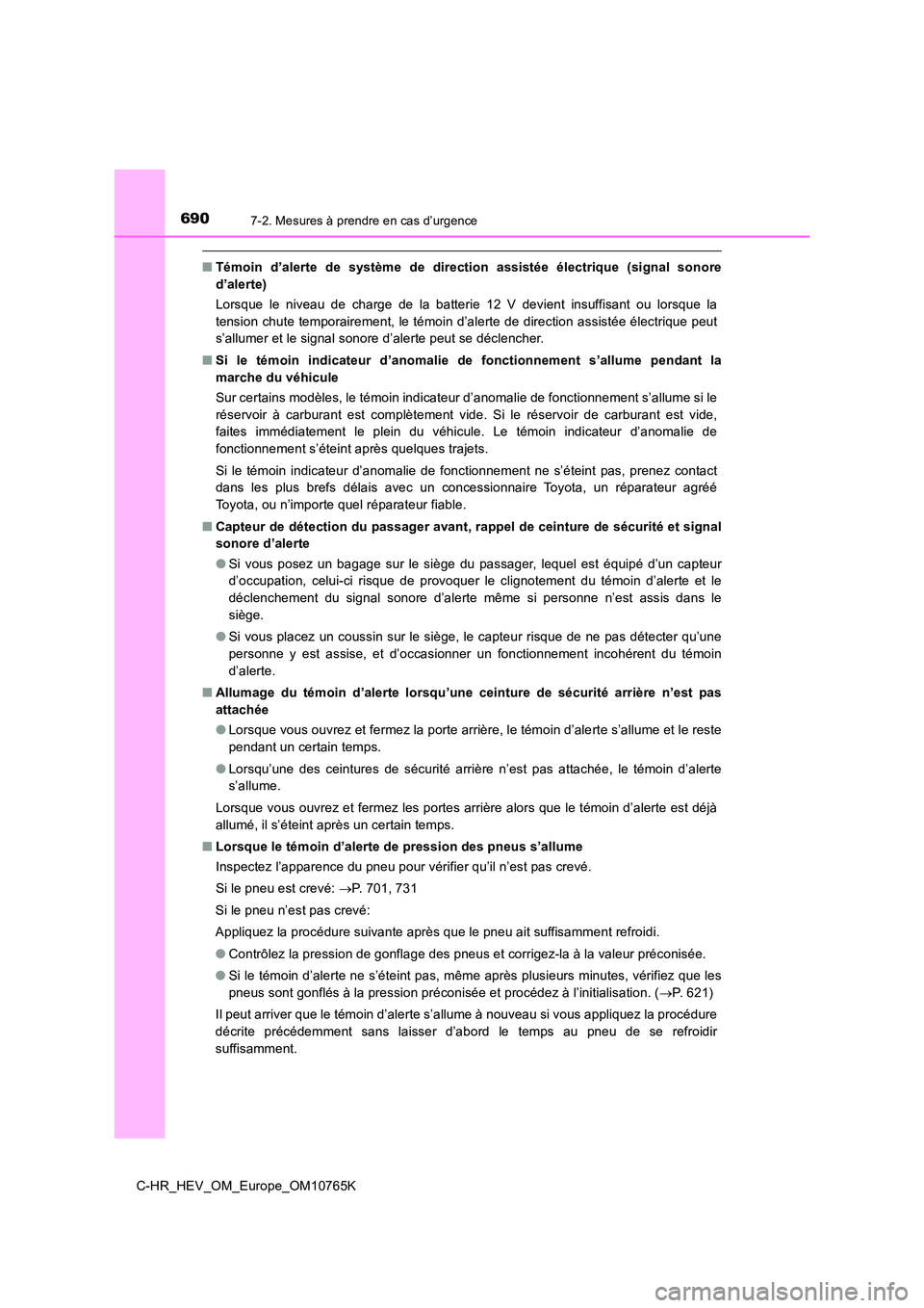 TOYOTA C-HR 2023 Manuel du propriétaire (in French) 6907-2. Mesures à prendre en cas d’urgence
C-HR_HEV_OM_Europe_OM10765K
■Témoin d’alerte de système de direction assistée électrique (signal sonore
d’alerte)
Lorsque le niveau TOYOTA C-HR 2023 Manuel du propriétaire (in French) 6907-2. Mesures à prendre en cas d’urgence
C-HR_HEV_OM_Europe_OM10765K
■Témoin d’alerte de système de direction assistée électrique (signal sonore
d’alerte)
Lorsque le niveau