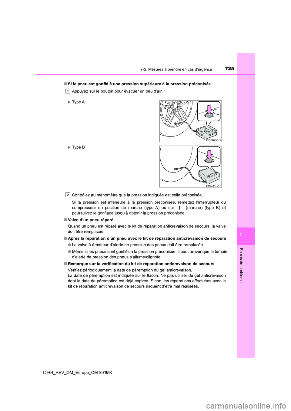 TOYOTA C-HR 2023 Manuel du propriétaire (in French) 7257-2. Mesures à prendre en cas d’urgence
C-HR_HEV_OM_Europe_OM10765K
7
En cas de problème
■Si le pneu est gonflé à une pression supérieure à la pression préconisée
Appuyez sur le bouton TOYOTA C-HR 2023 Manuel du propriétaire (in French) 7257-2. Mesures à prendre en cas d’urgence
C-HR_HEV_OM_Europe_OM10765K
7
En cas de problème
■Si le pneu est gonflé à une pression supérieure à la pression préconisée
Appuyez sur le bouton