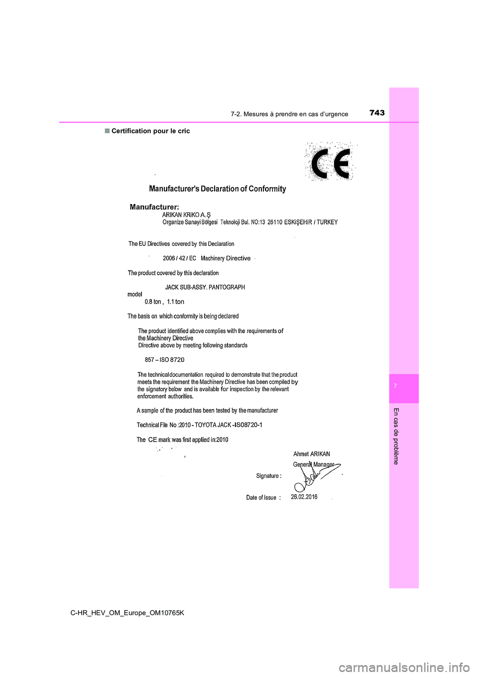 TOYOTA C-HR 2023 Manuel du propriétaire (in French) 7437-2. Mesures à prendre en cas d’urgence
C-HR_HEV_OM_Europe_OM10765K
7
En cas de problème
■Certification pour le cric TOYOTA C-HR 2023 Manuel du propriétaire (in French) 7437-2. Mesures à prendre en cas d’urgence
C-HR_HEV_OM_Europe_OM10765K
7
En cas de problème
■Certification pour le cric
